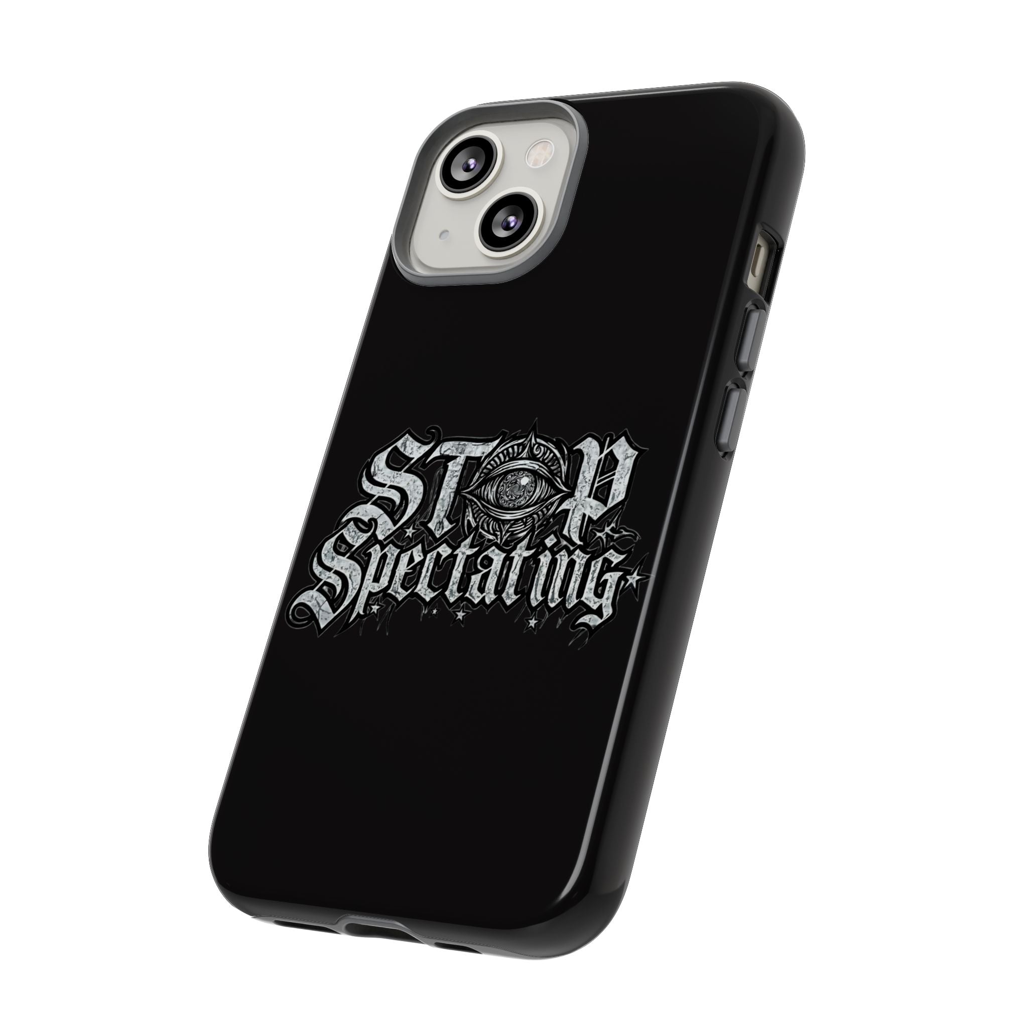 Stop Spectating Tough Phone Case — Protective Graphic Phone Cover with Gothic Eye Design