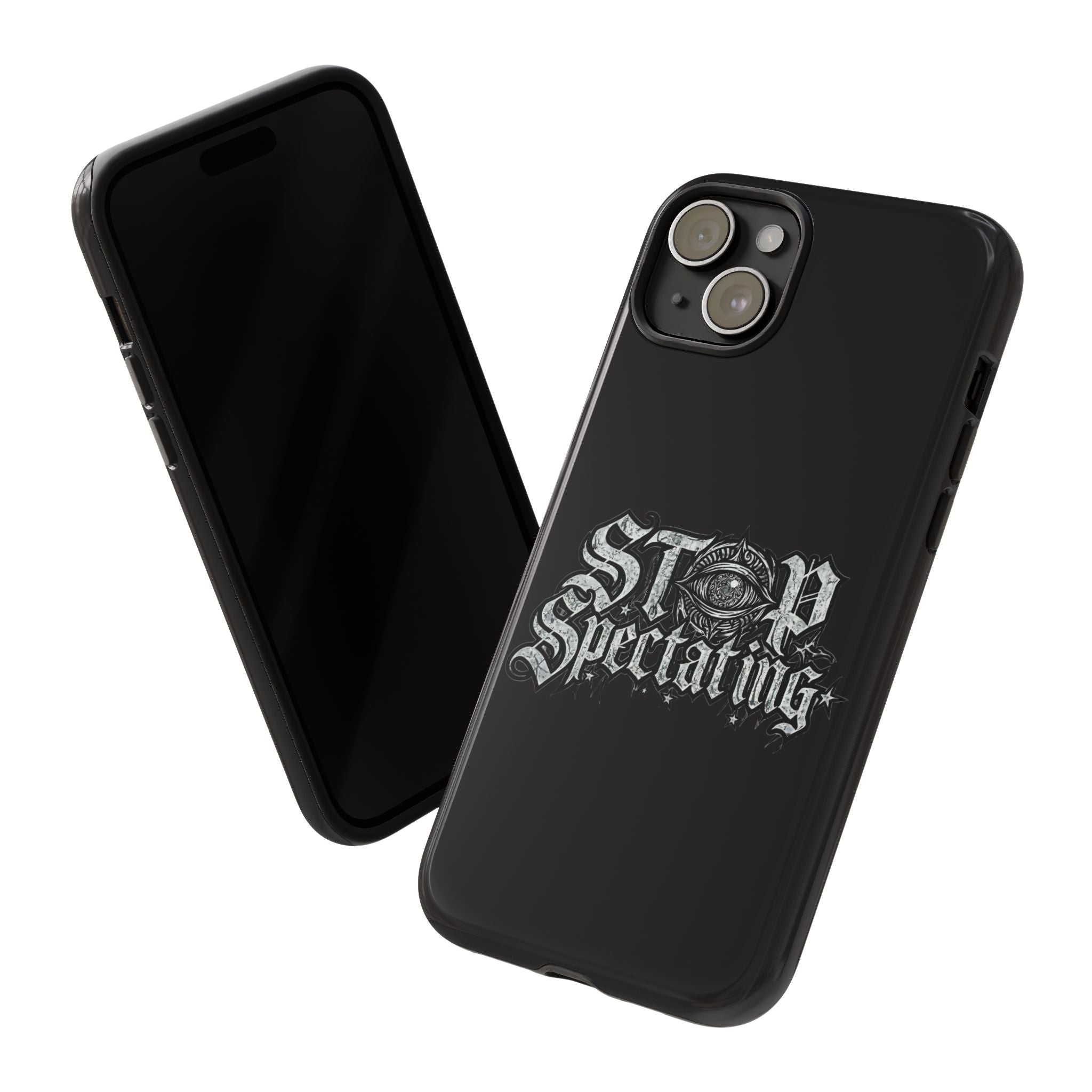 Stop Spectating Tough Phone Case — Protective Graphic Phone Cover with Gothic Eye Design