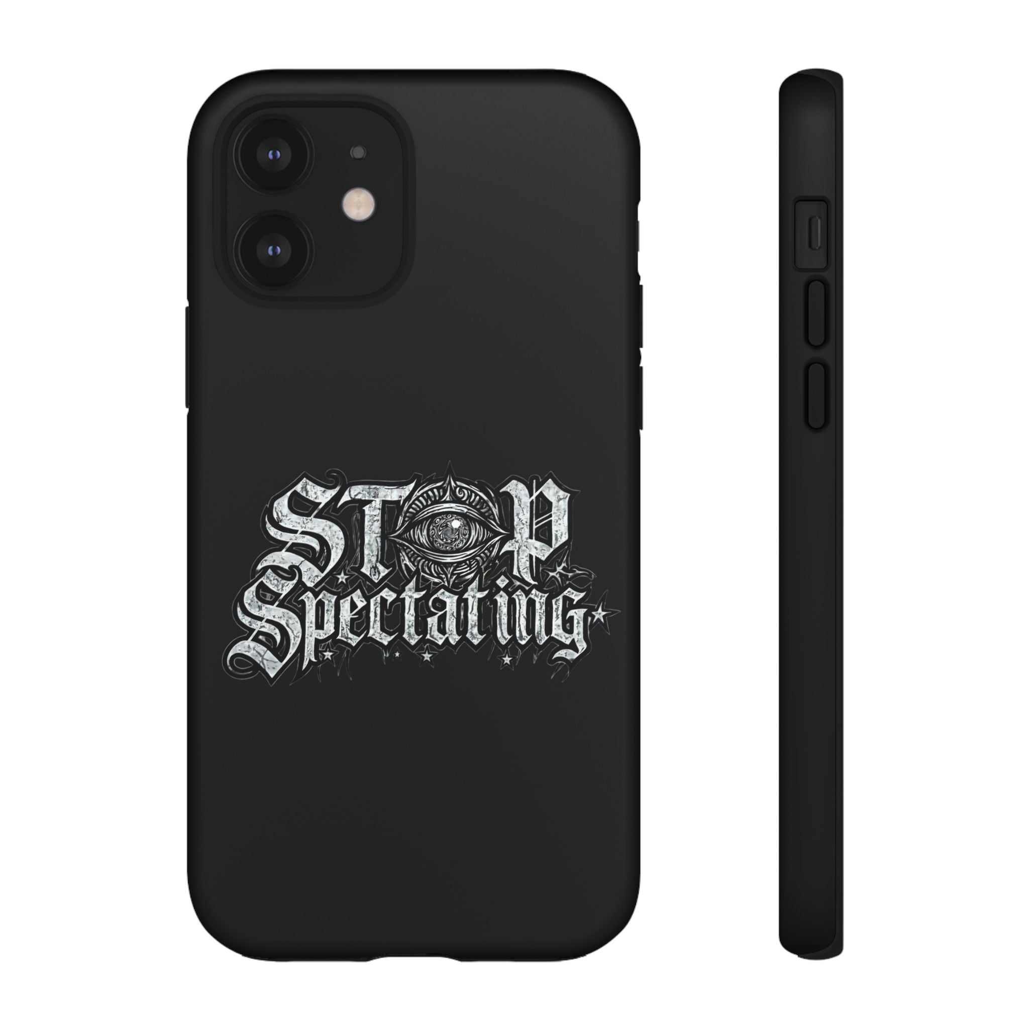 Stop Spectating Tough Phone Case — Protective Graphic Phone Cover with Gothic Eye Design