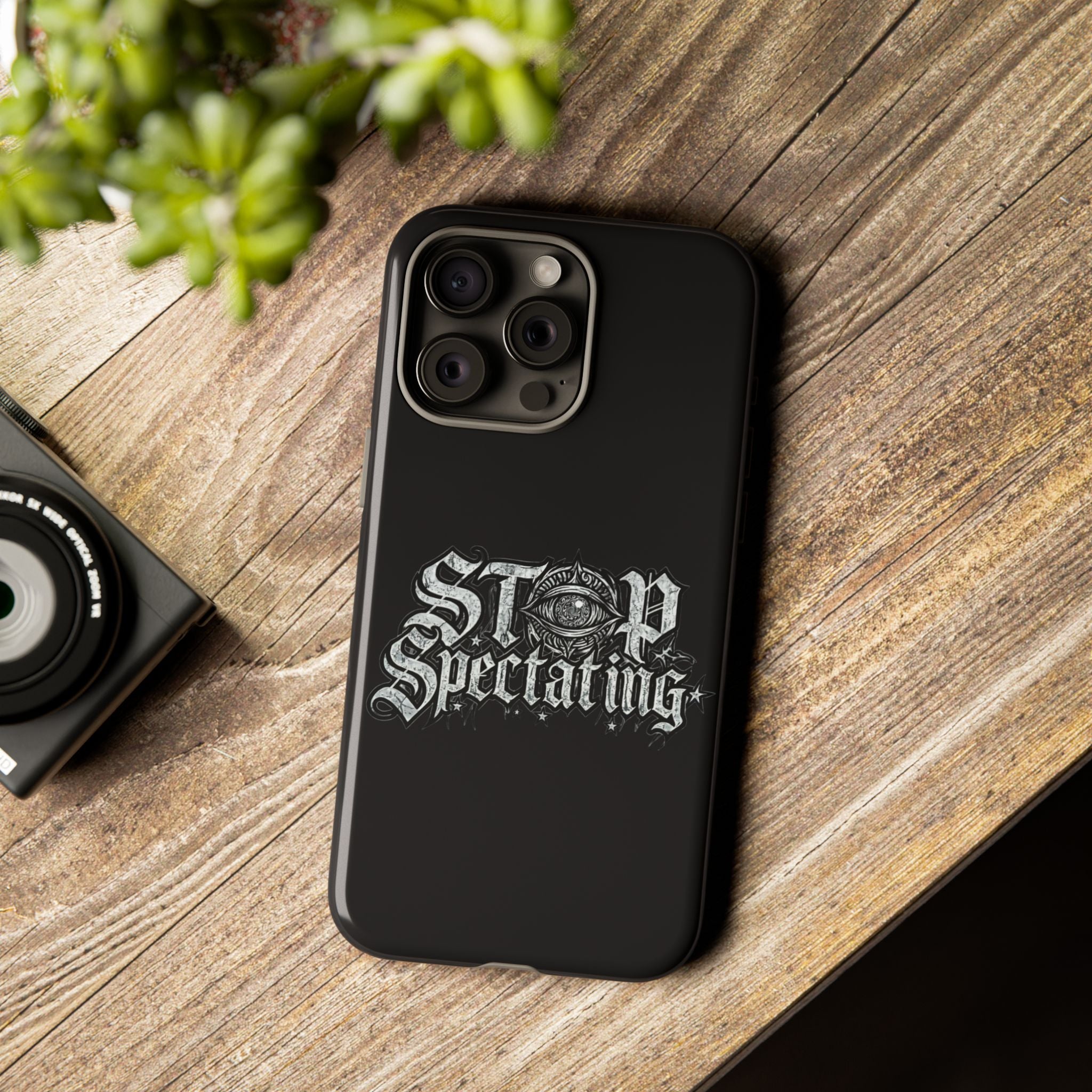 Stop Spectating Tough Phone Case — Protective Graphic Phone Cover with Gothic Eye Design