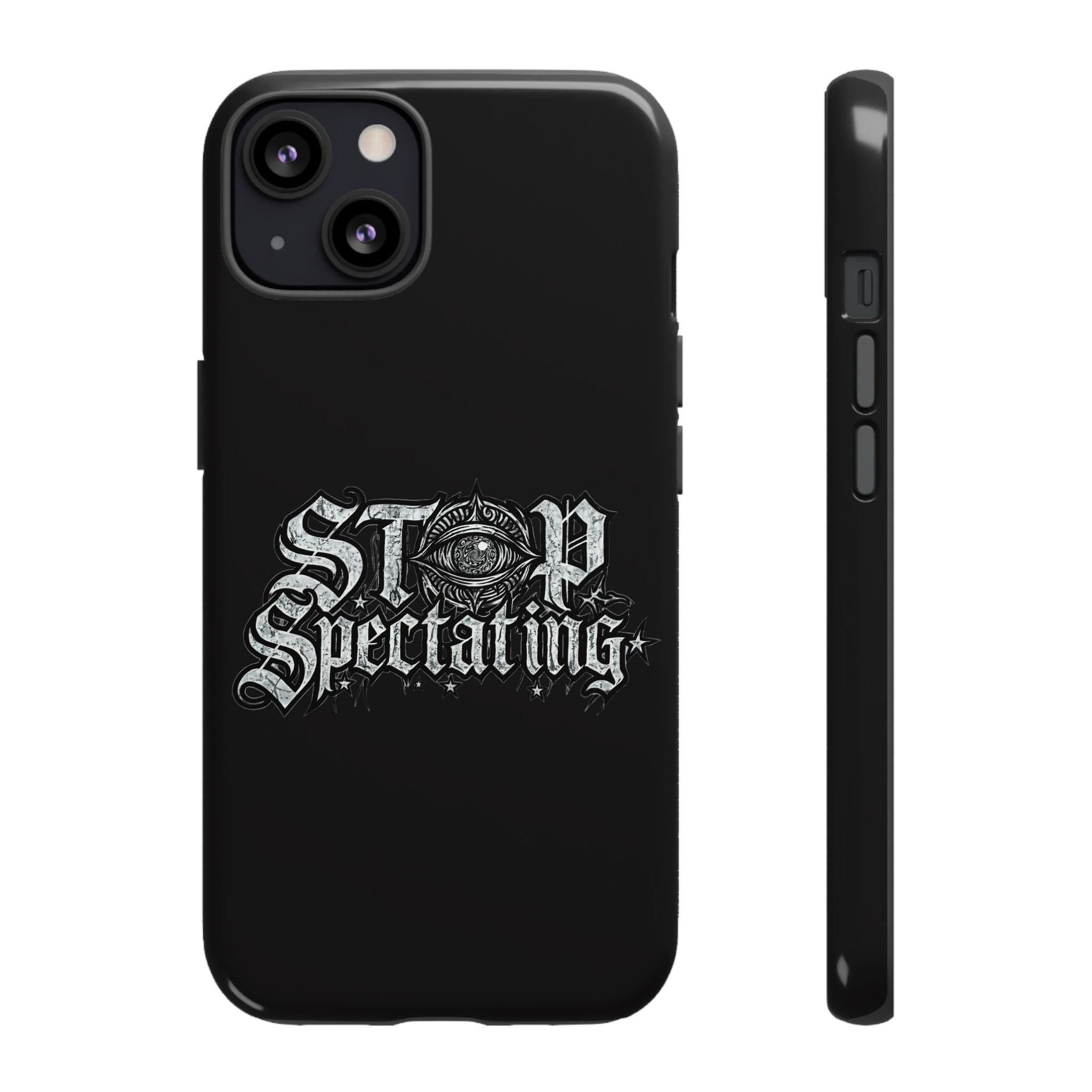 Stop Spectating Tough Phone Case — Protective Graphic Phone Cover with Gothic Eye Design