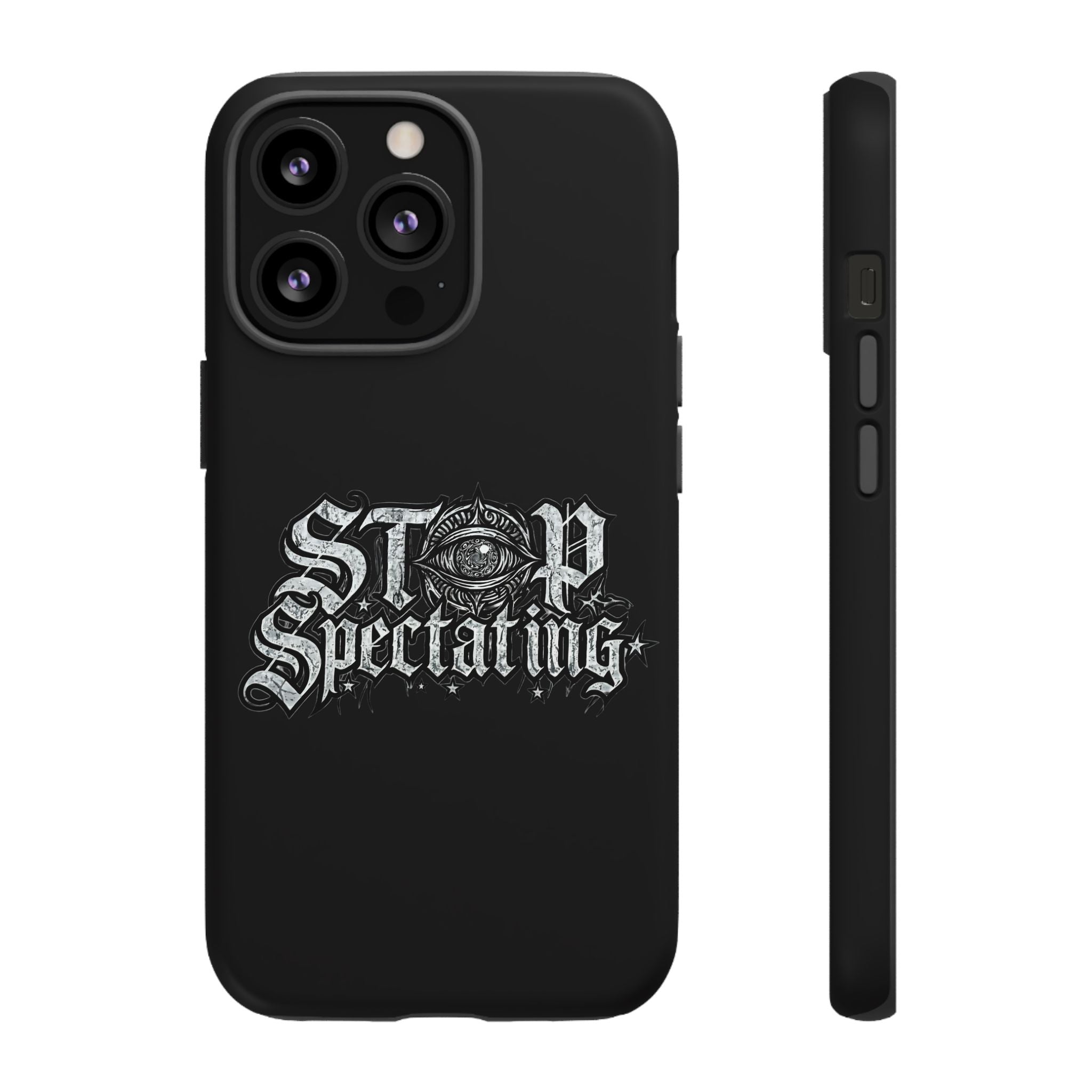 Stop Spectating Tough Phone Case — Protective Graphic Phone Cover with Gothic Eye Design