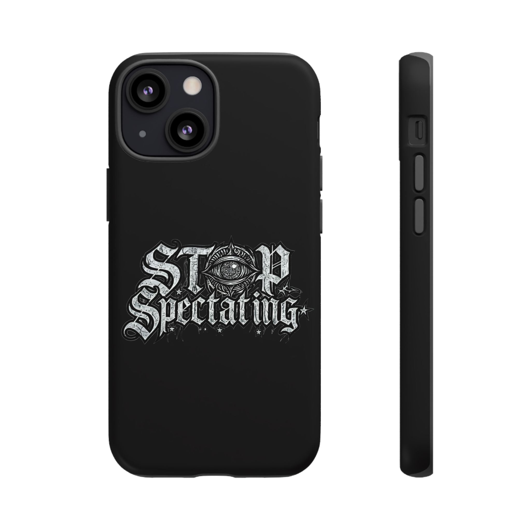 Stop Spectating Tough Phone Case — Protective Graphic Phone Cover with Gothic Eye Design