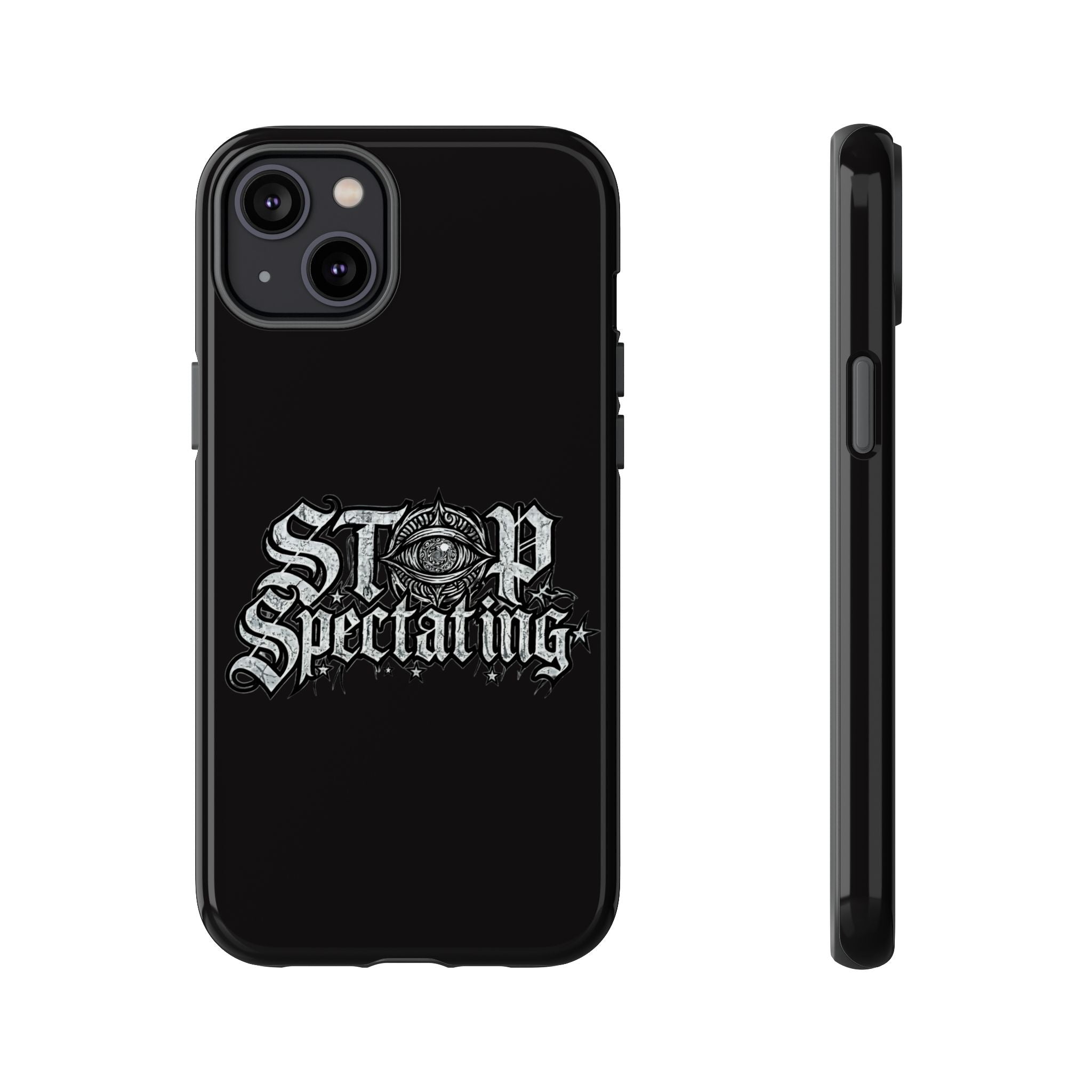Stop Spectating Tough Phone Case — Protective Graphic Phone Cover with Gothic Eye Design