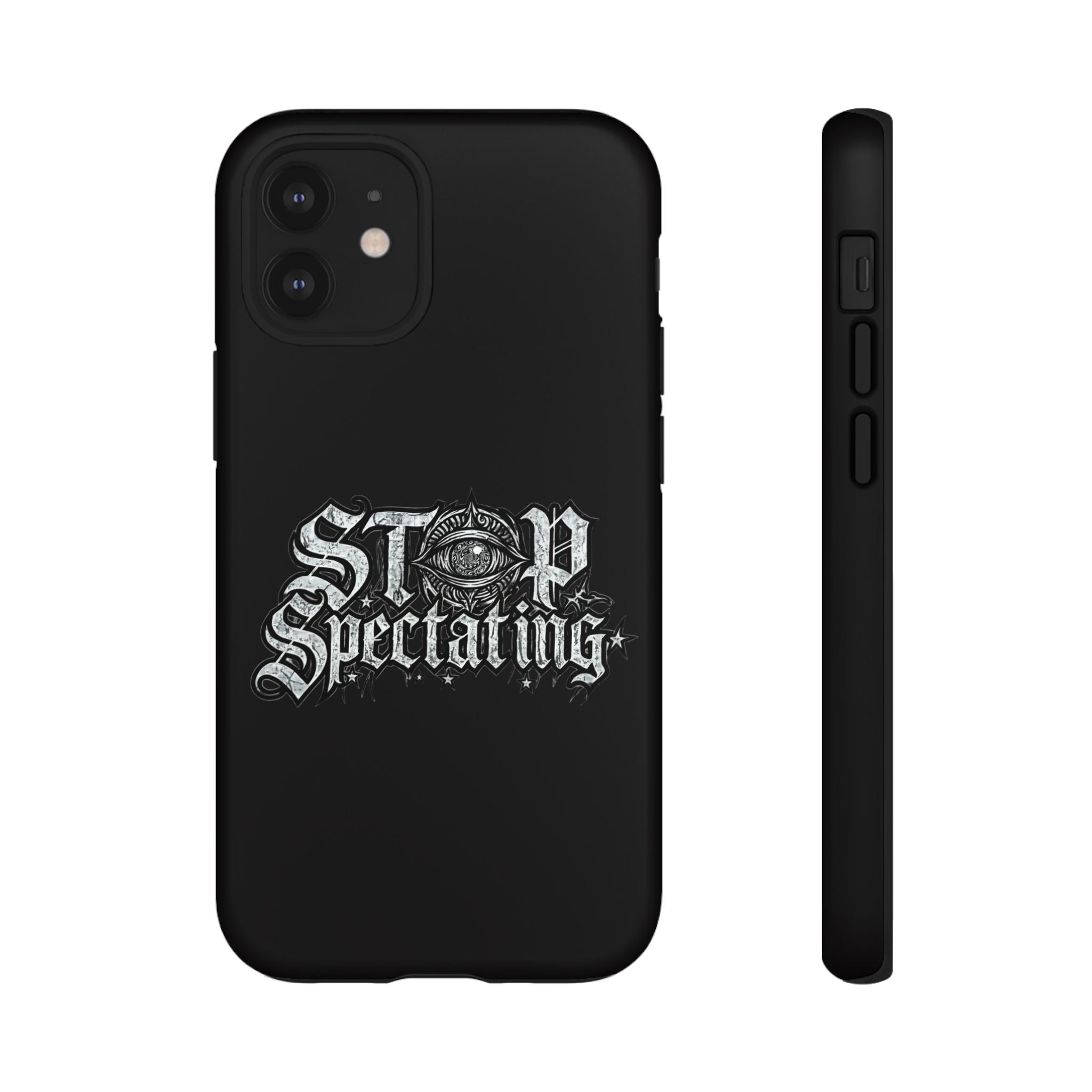 Stop Spectating Tough Phone Case — Protective Graphic Phone Cover with Gothic Eye Design