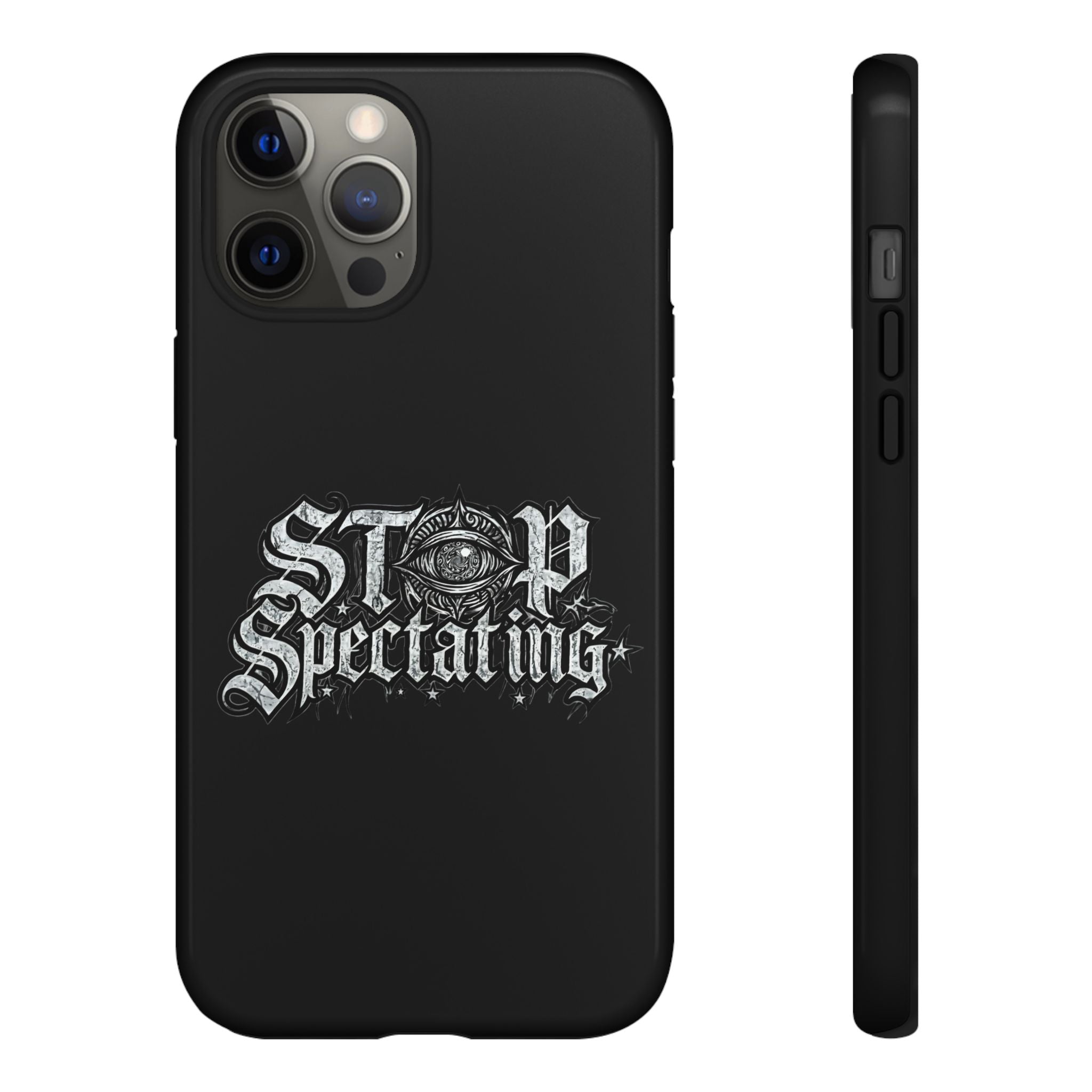 Stop Spectating Tough Phone Case — Protective Graphic Phone Cover with Gothic Eye Design