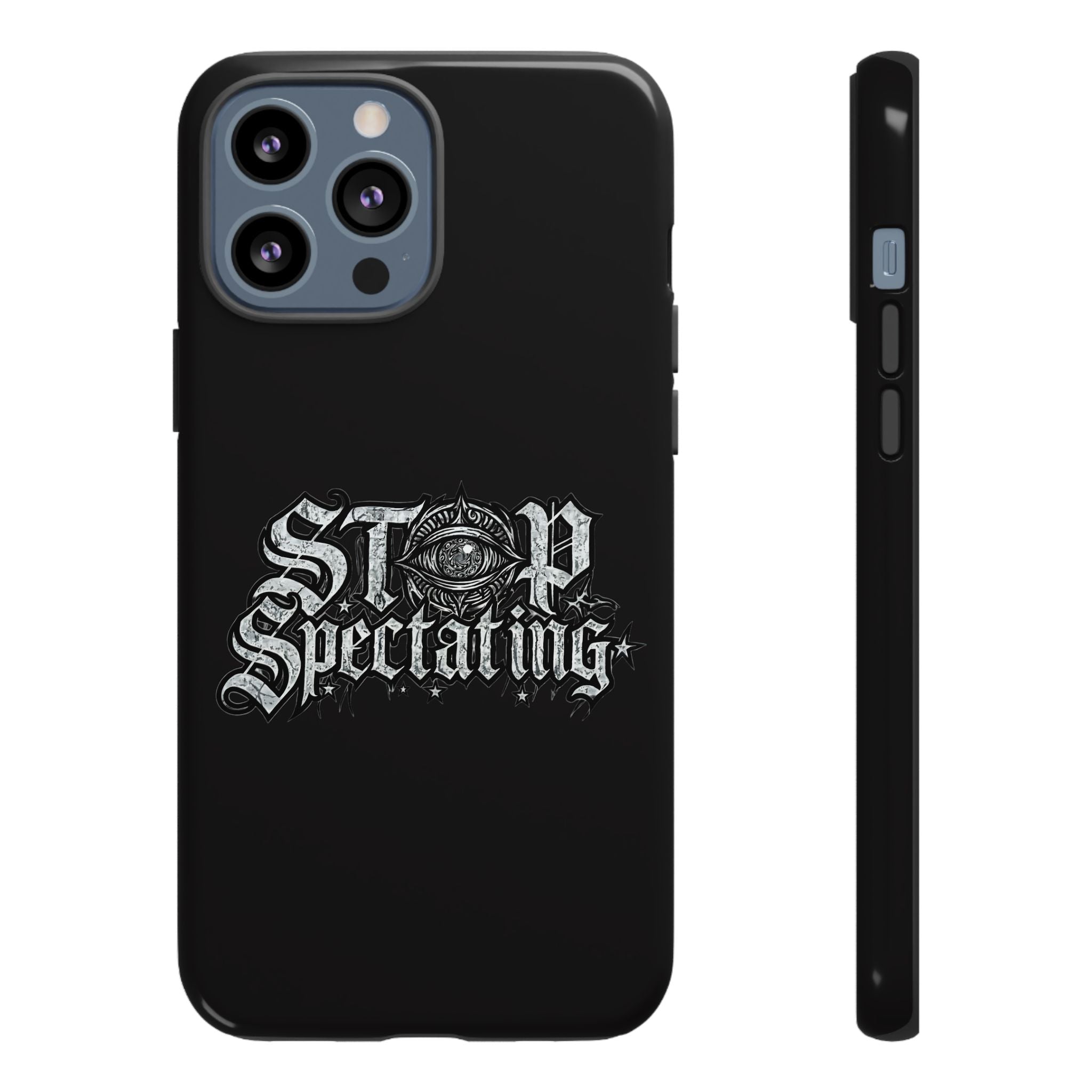 Stop Spectating Tough Phone Case — Protective Graphic Phone Cover with Gothic Eye Design