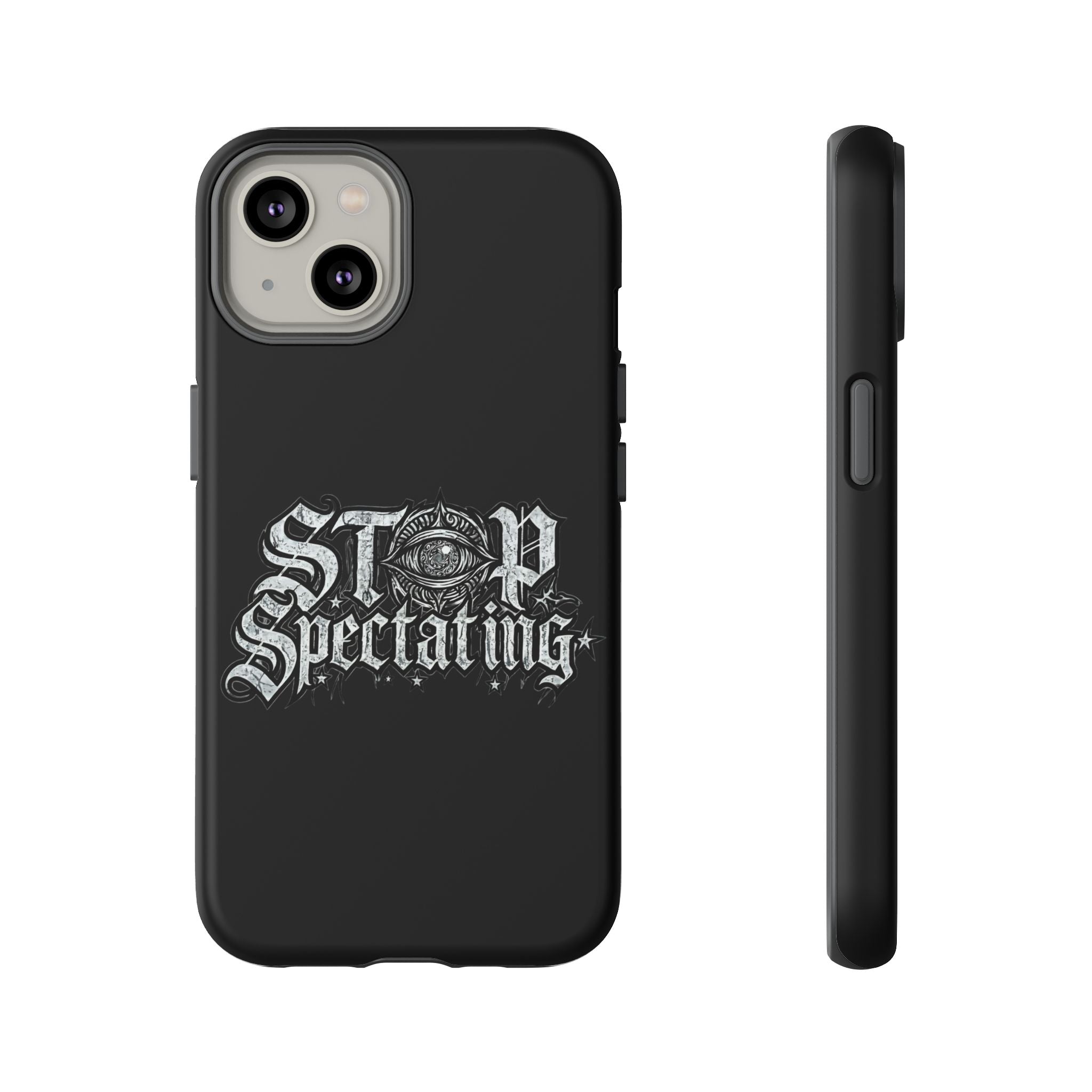 Stop Spectating Tough Phone Case — Protective Graphic Phone Cover with Gothic Eye Design