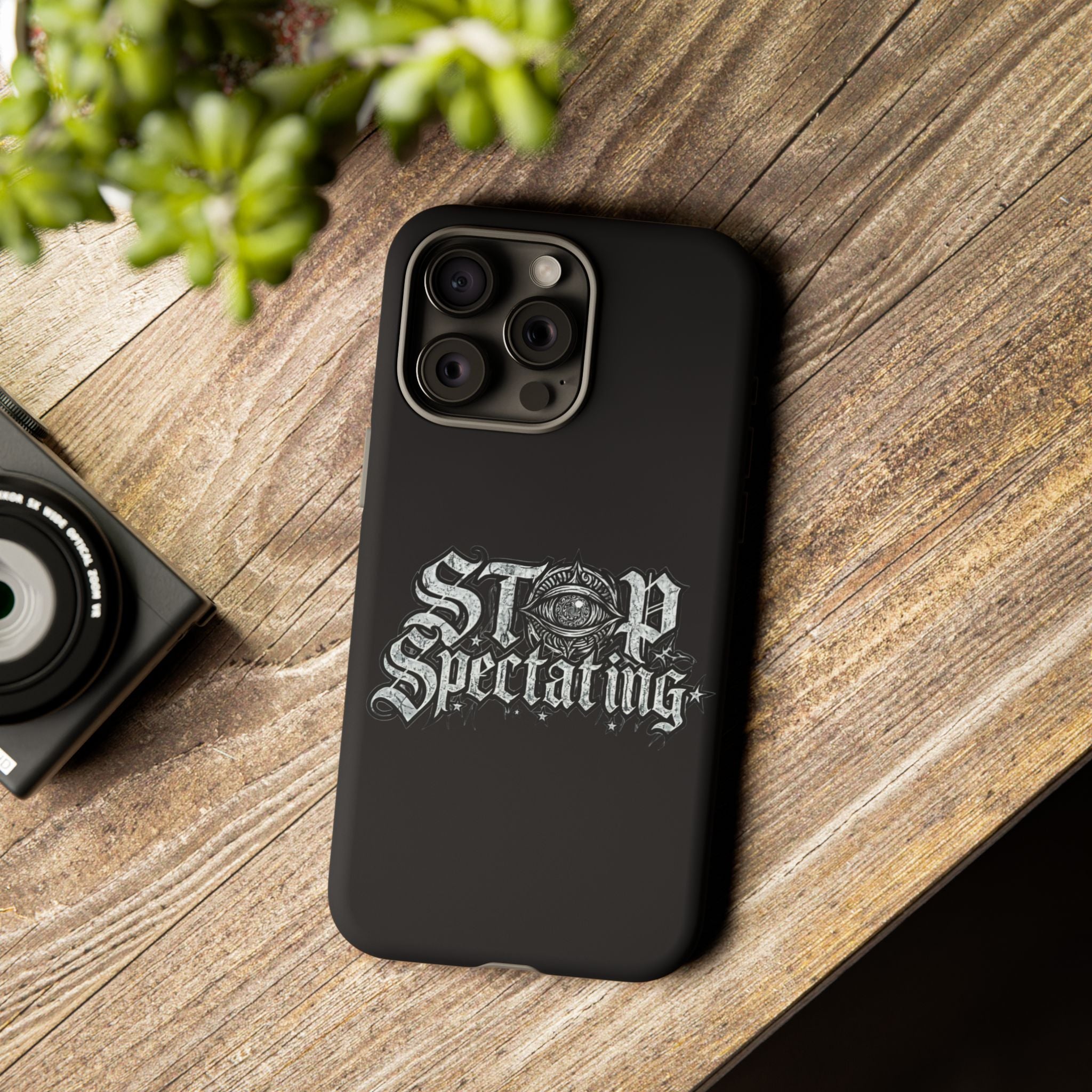 Stop Spectating Tough Phone Case — Protective Graphic Phone Cover with Gothic Eye Design