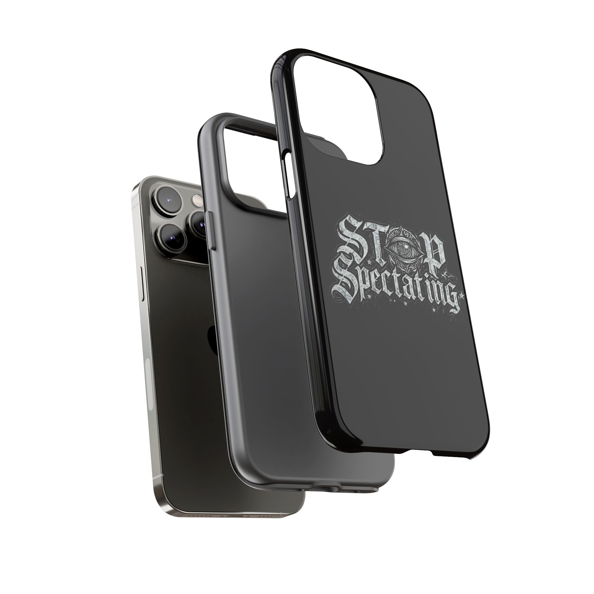Stop Spectating Tough Phone Case — Protective Graphic Phone Cover with Gothic Eye Design