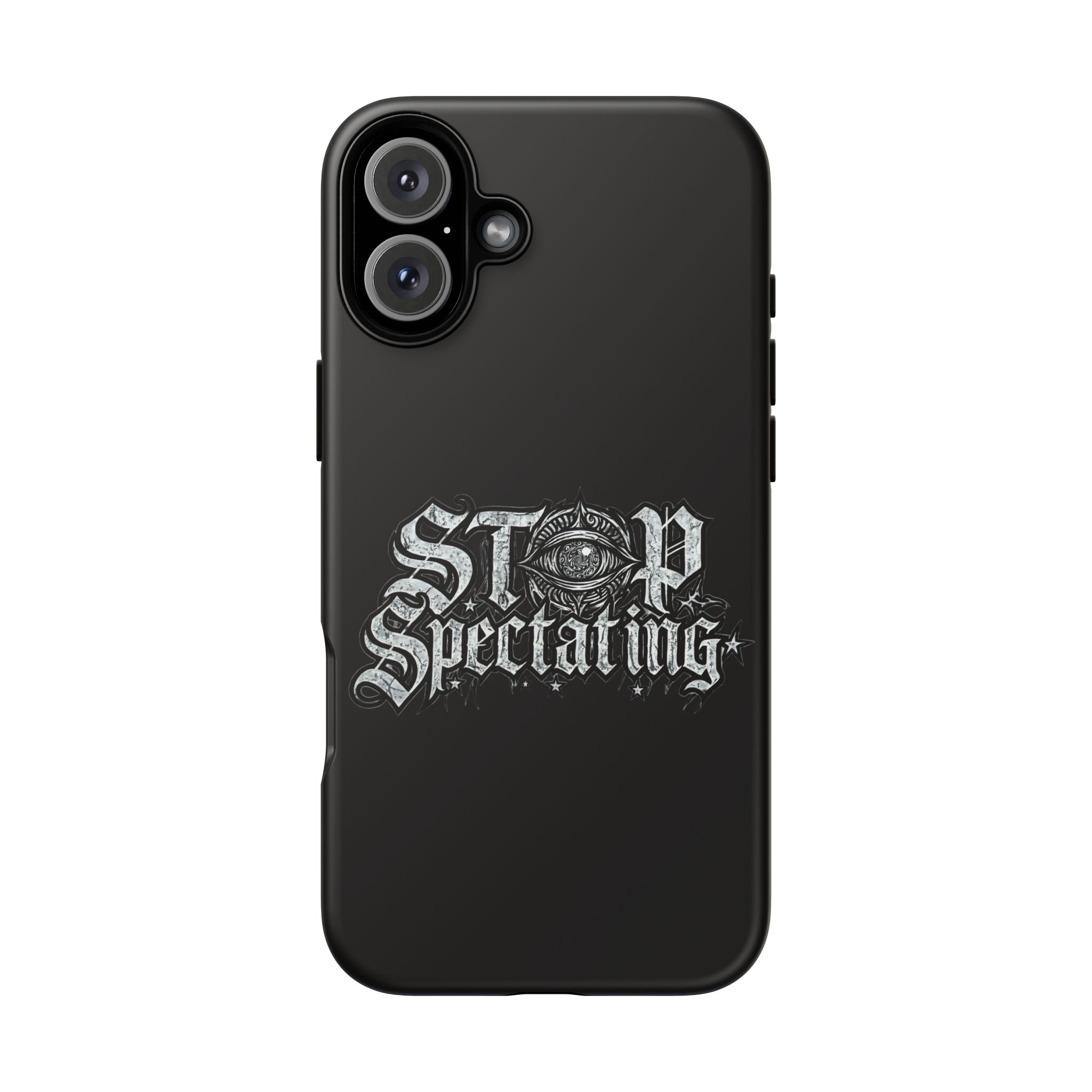 Stop Spectating Tough Phone Case — Protective Graphic Phone Cover with Gothic Eye Design