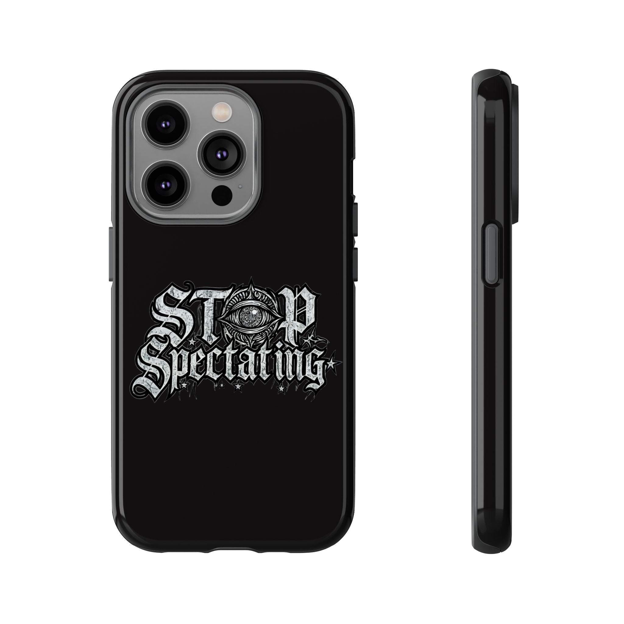 Stop Spectating Tough Phone Case — Protective Graphic Phone Cover with Gothic Eye Design