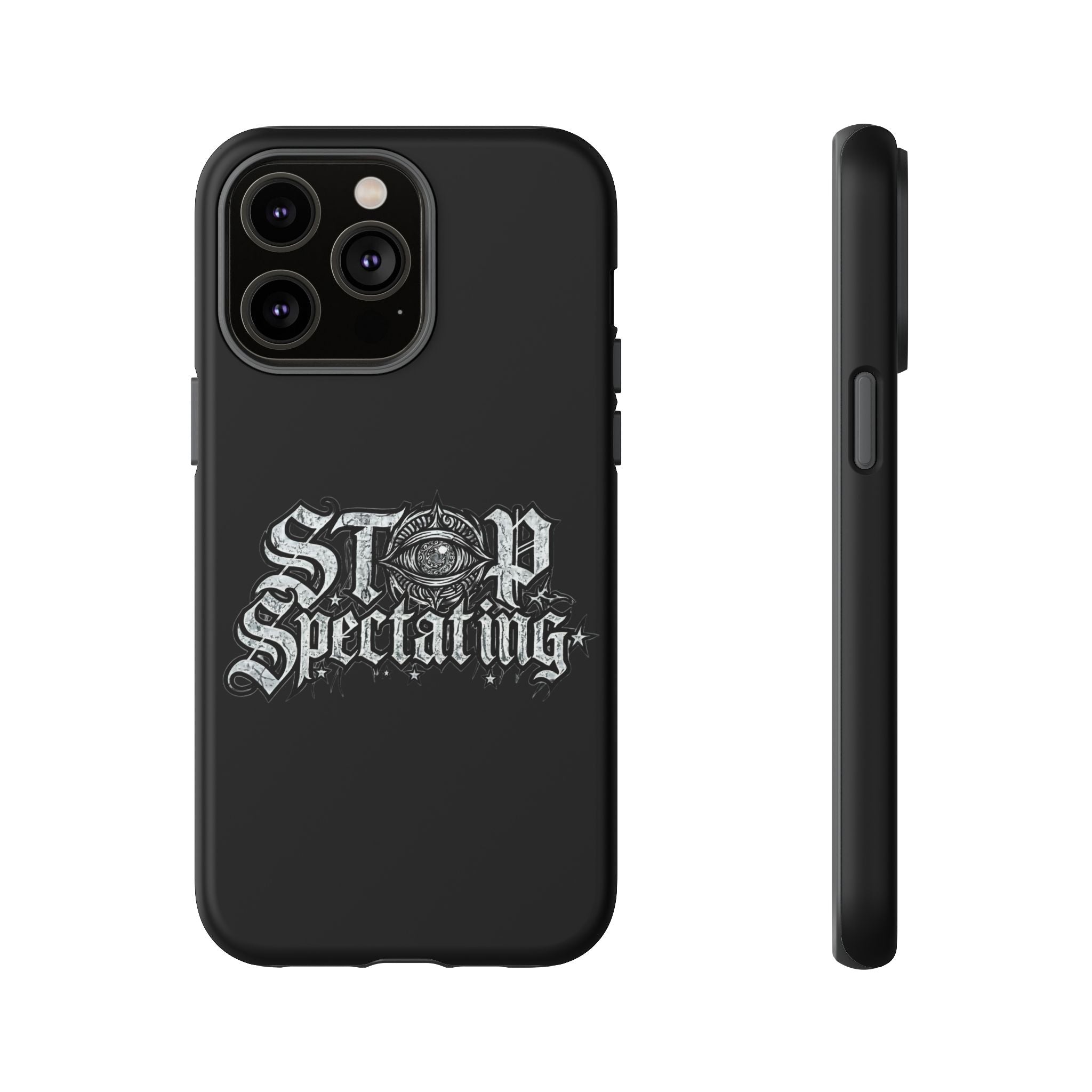 Stop Spectating Tough Phone Case — Protective Graphic Phone Cover with Gothic Eye Design