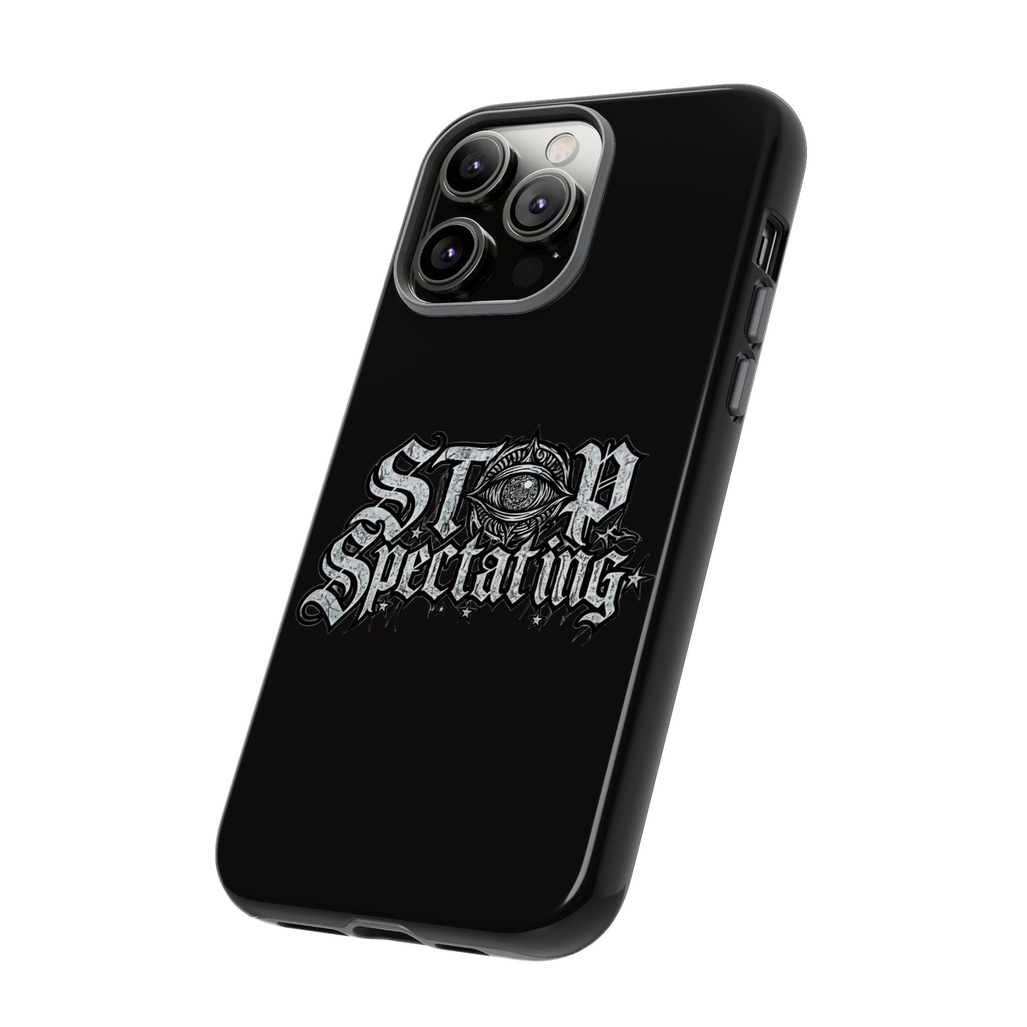 Stop Spectating Tough Phone Case — Protective Graphic Phone Cover with Gothic Eye Design