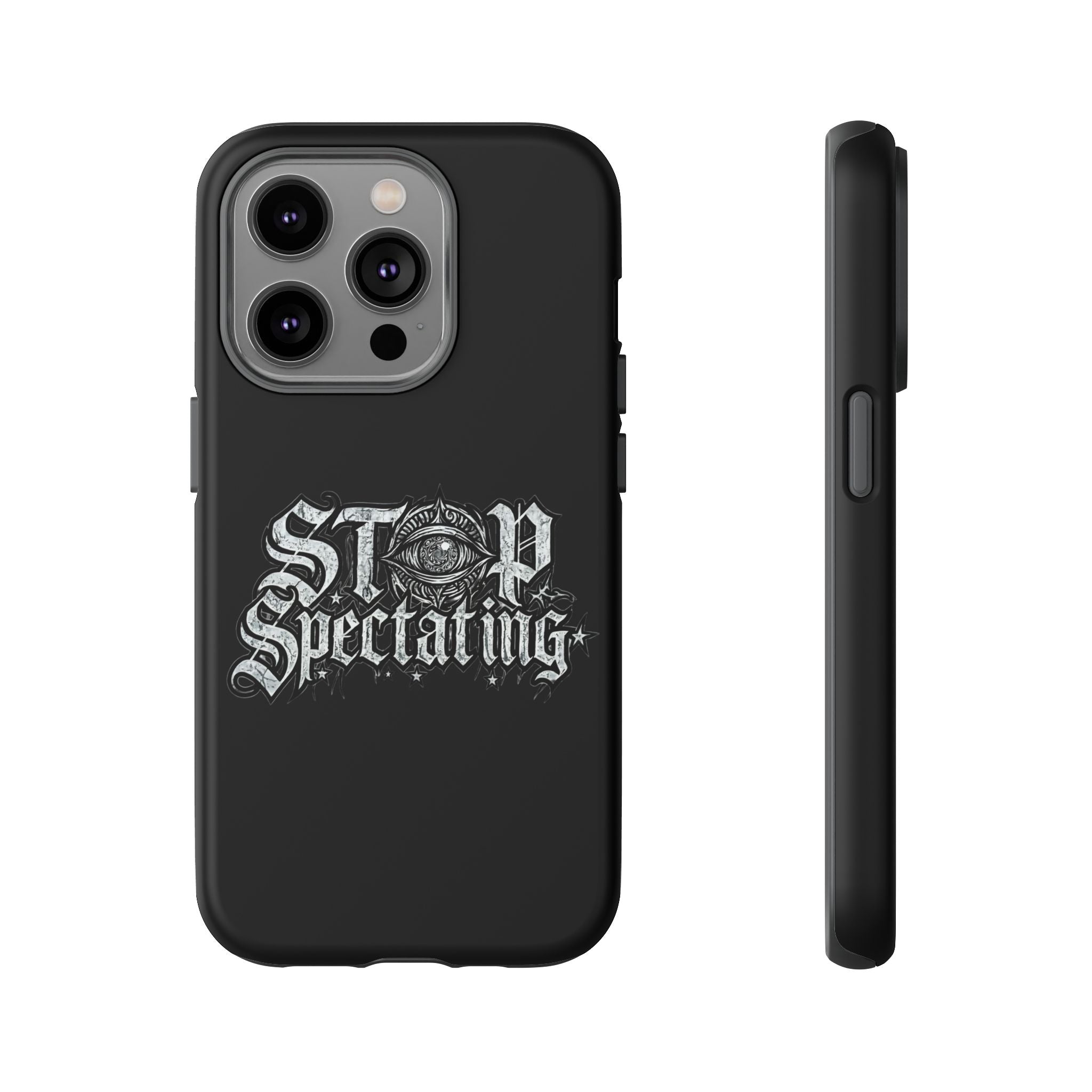 Stop Spectating Tough Phone Case — Protective Graphic Phone Cover with Gothic Eye Design