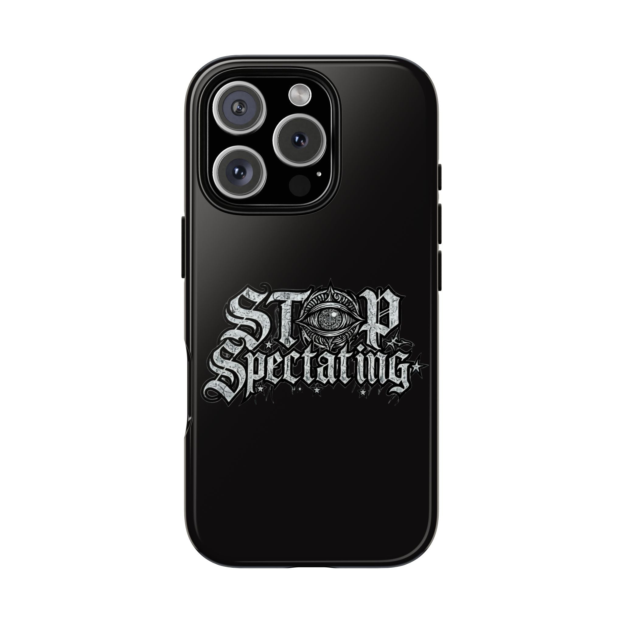 Stop Spectating Tough Phone Case — Protective Graphic Phone Cover with Gothic Eye Design