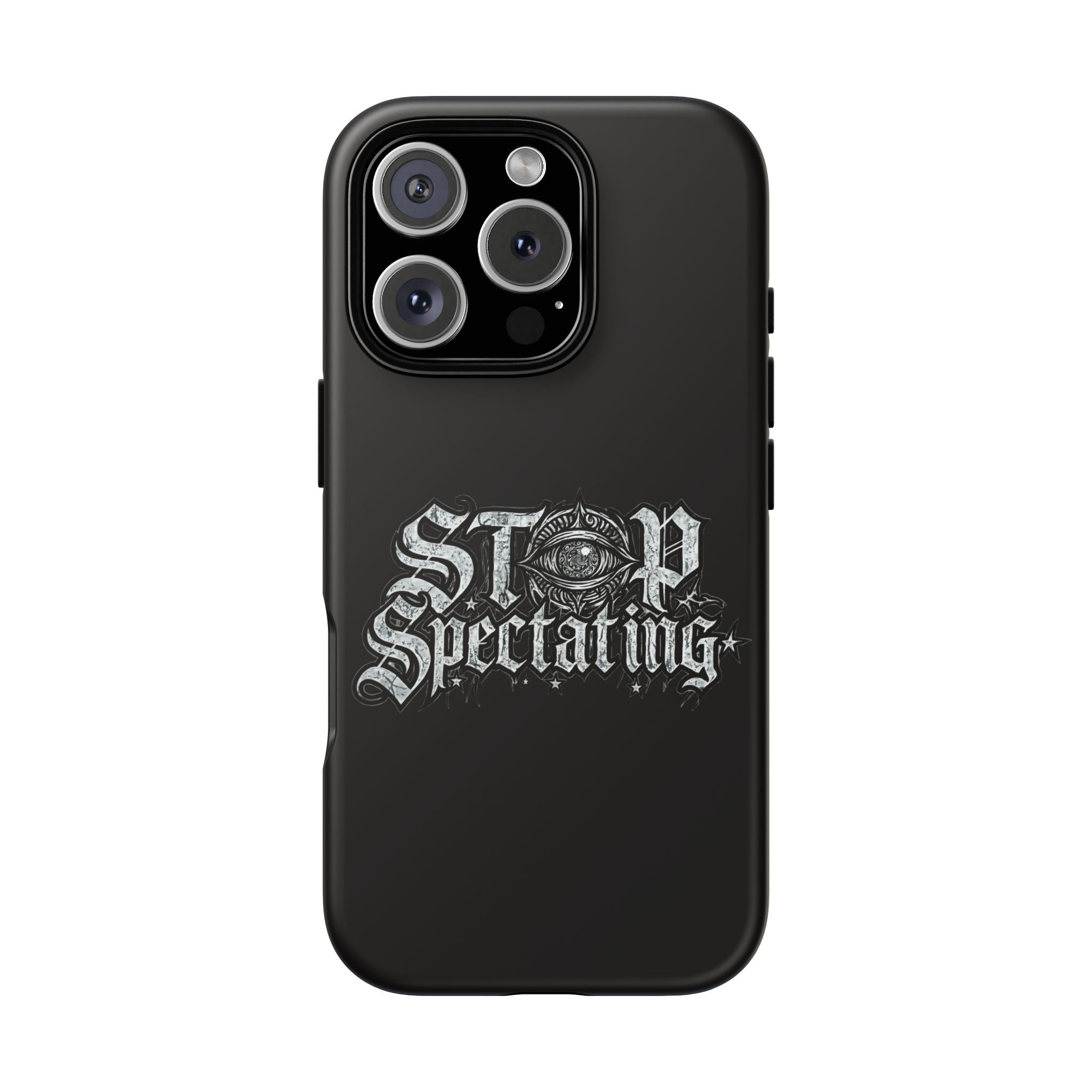 Stop Spectating Tough Phone Case — Protective Graphic Phone Cover with Gothic Eye Design