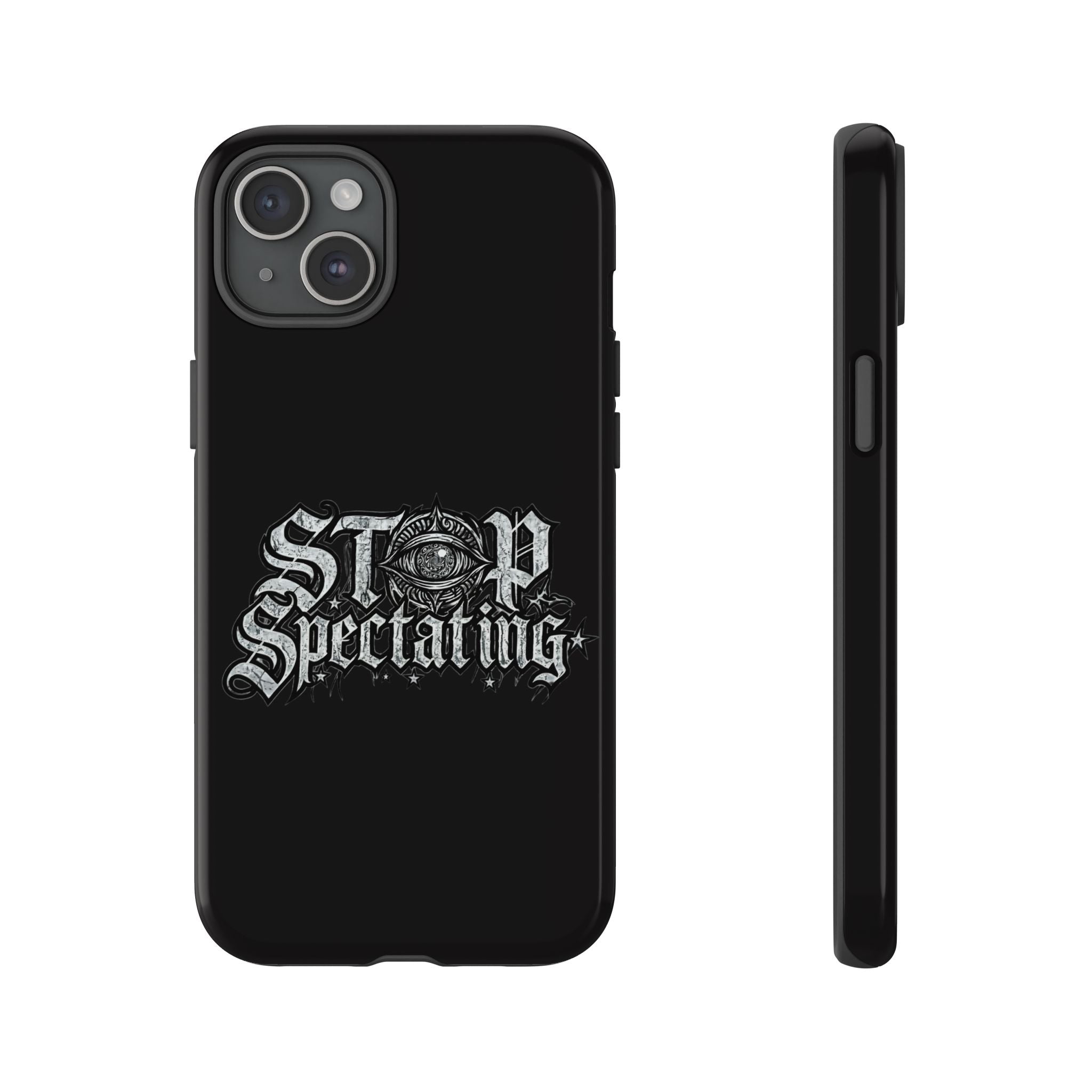 Stop Spectating Tough Phone Case — Protective Graphic Phone Cover with Gothic Eye Design
