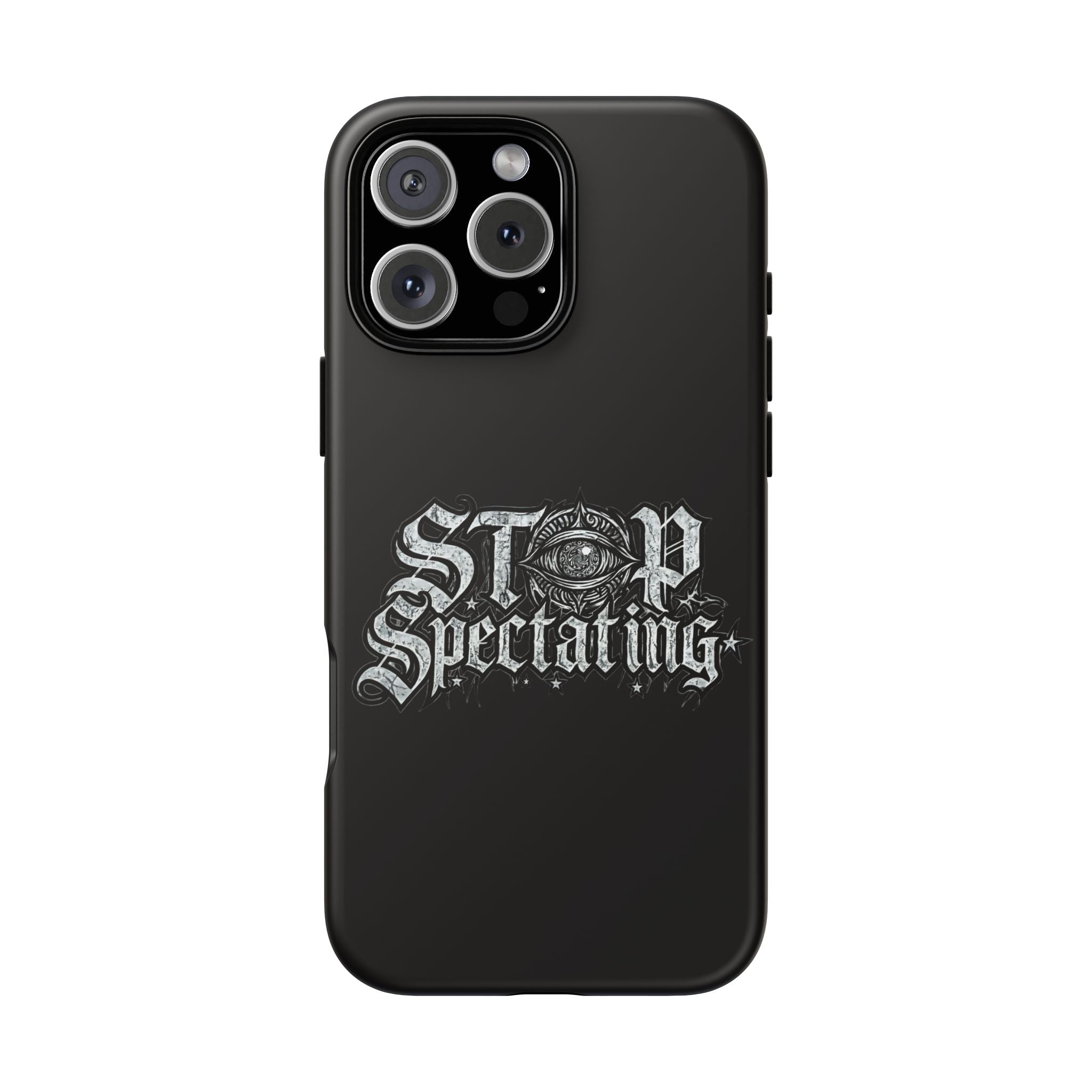 Stop Spectating Tough Phone Case — Protective Graphic Phone Cover with Gothic Eye Design
