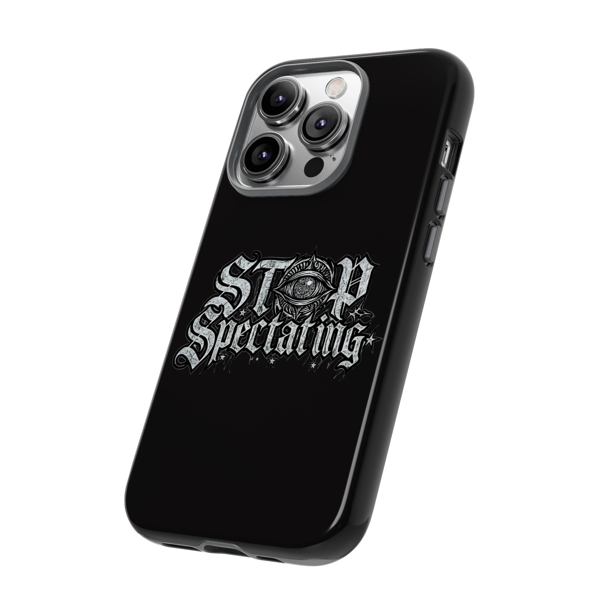 Stop Spectating Tough Phone Case — Protective Graphic Phone Cover with Gothic Eye Design