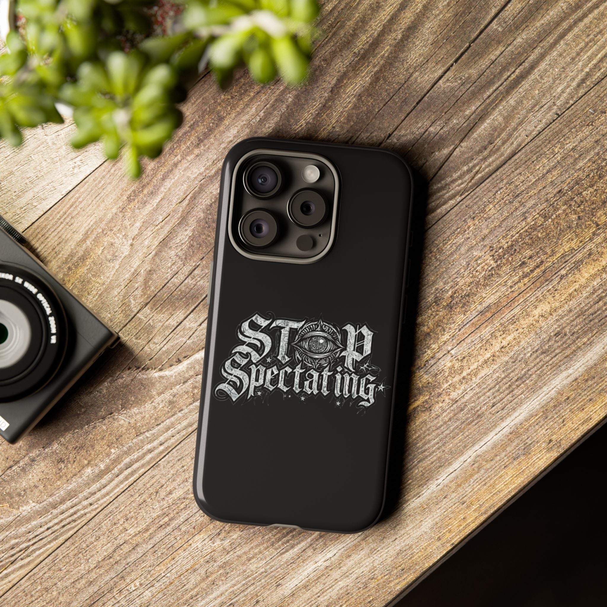 Stop Spectating Tough Phone Case — Protective Graphic Phone Cover with Gothic Eye Design