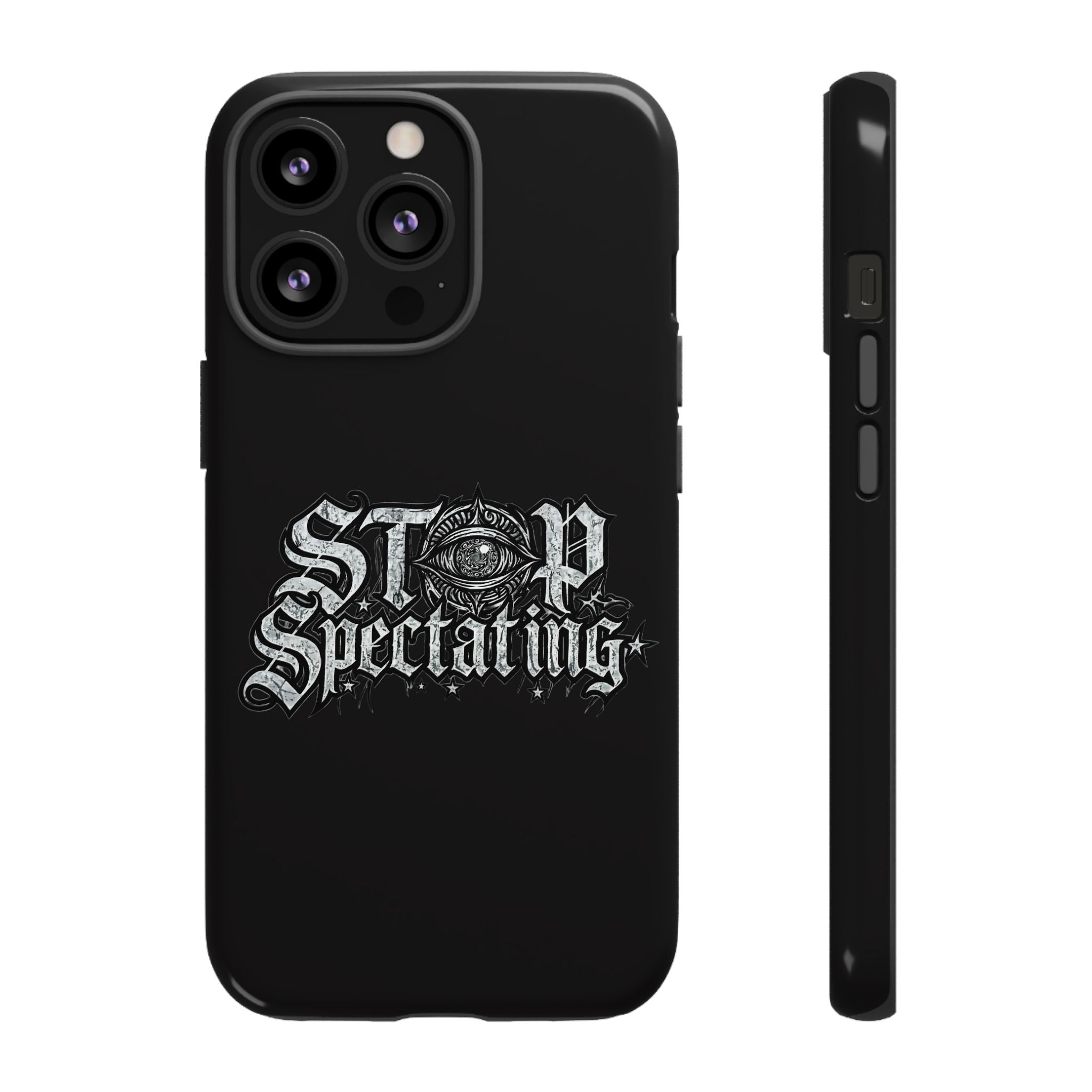 Stop Spectating Tough Phone Case — Protective Graphic Phone Cover with Gothic Eye Design