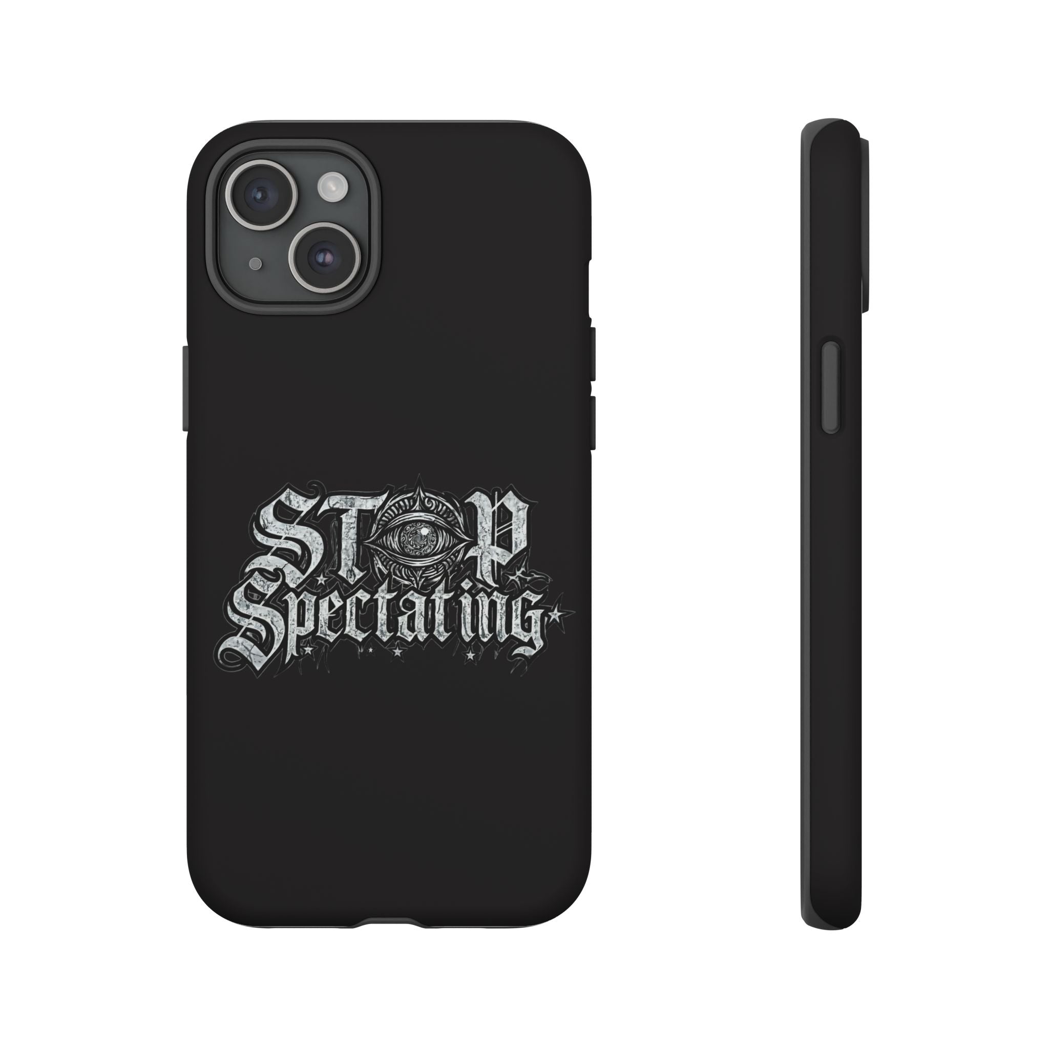 Stop Spectating Tough Phone Case — Protective Graphic Phone Cover with Gothic Eye Design