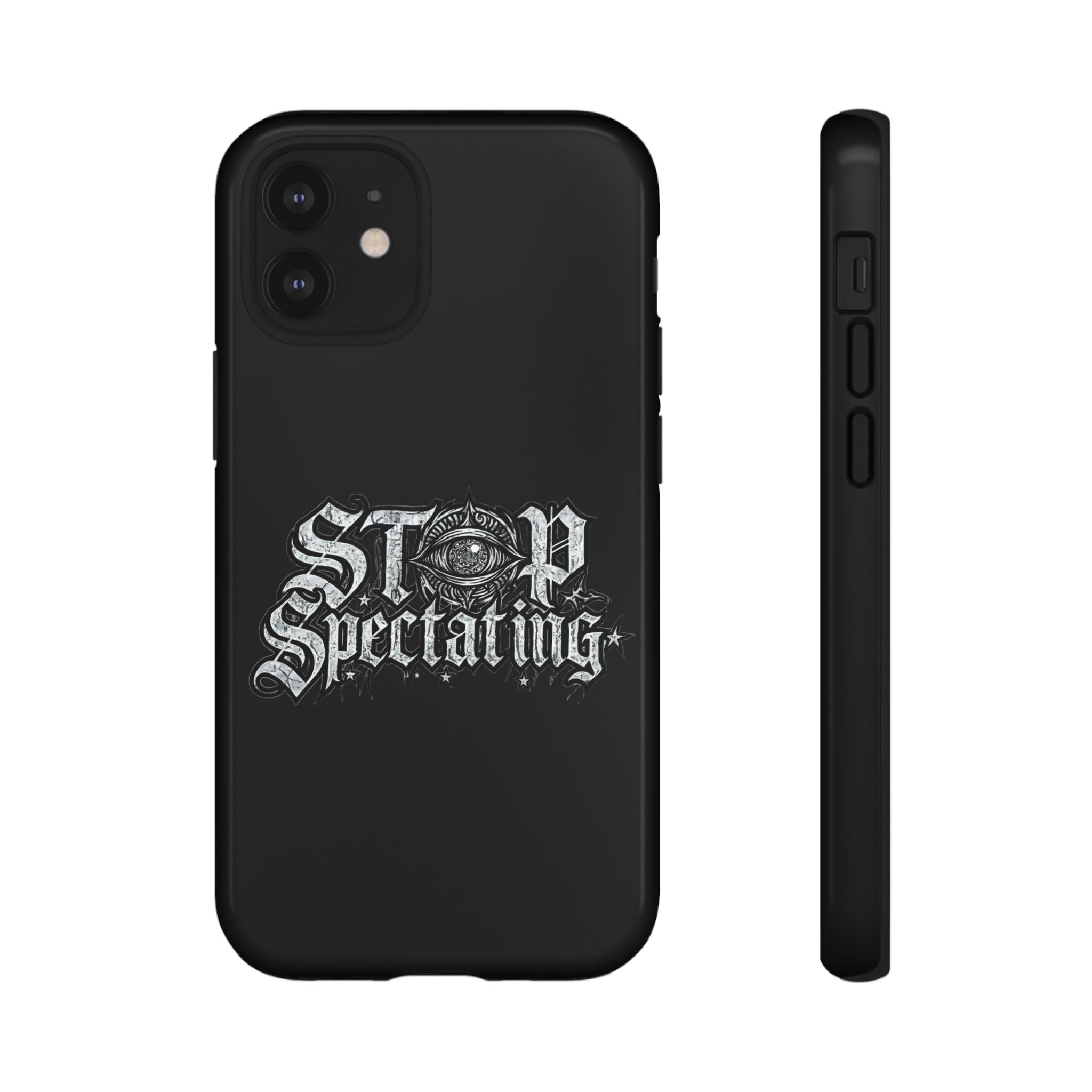 Stop Spectating Tough Phone Case — Protective Graphic Phone Cover with Gothic Eye Design