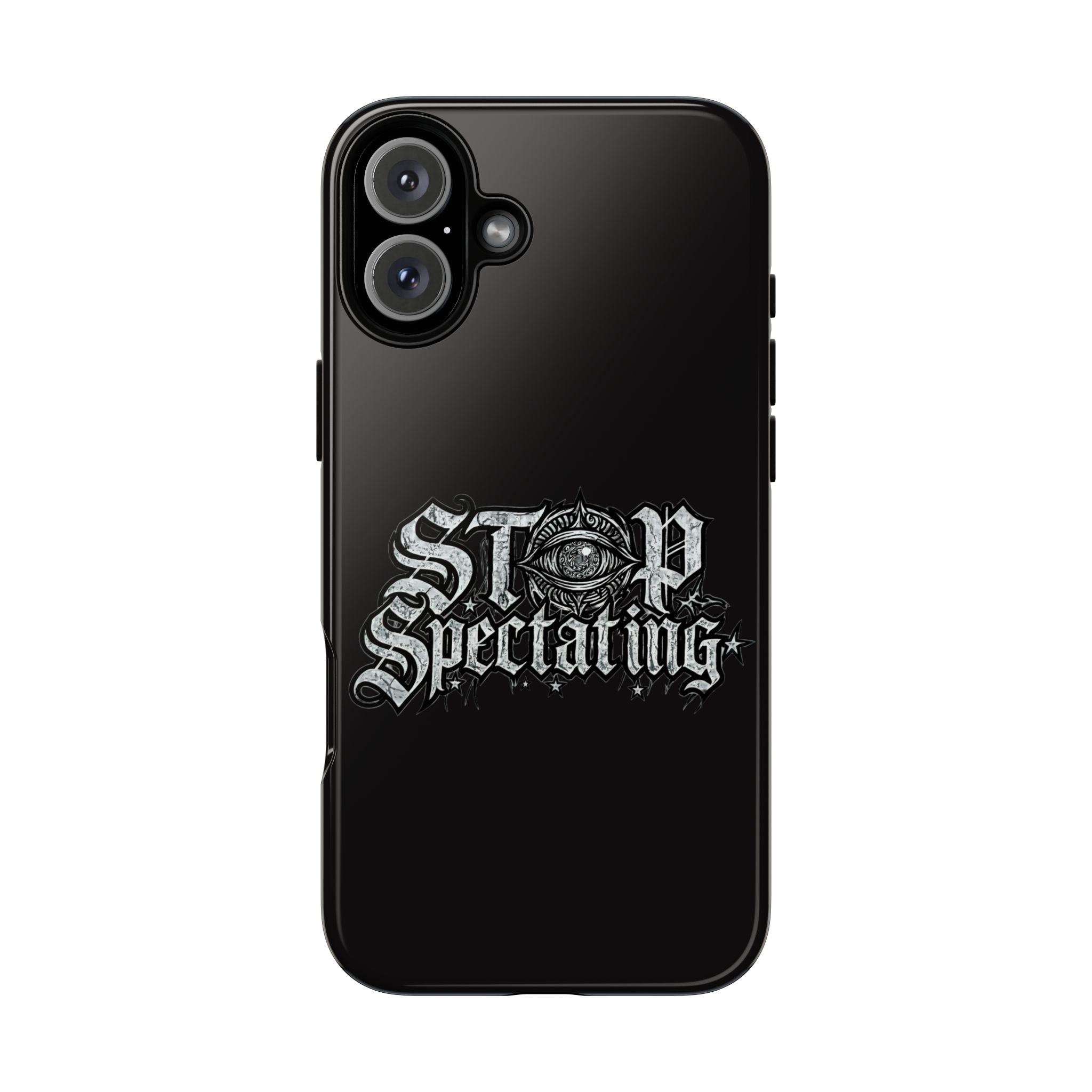 Stop Spectating Tough Phone Case — Protective Graphic Phone Cover with Gothic Eye Design