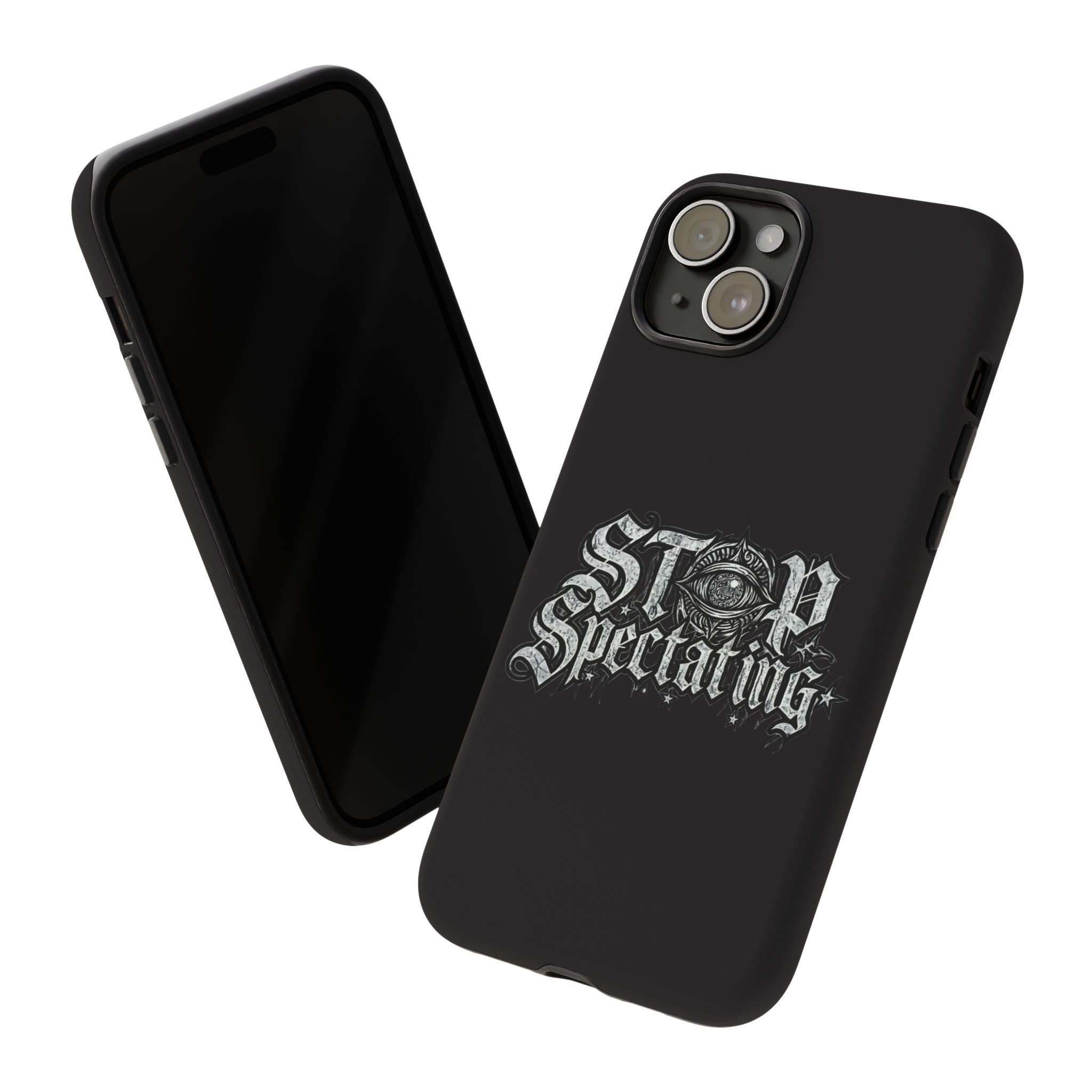 Stop Spectating Tough Phone Case — Protective Graphic Phone Cover with Gothic Eye Design