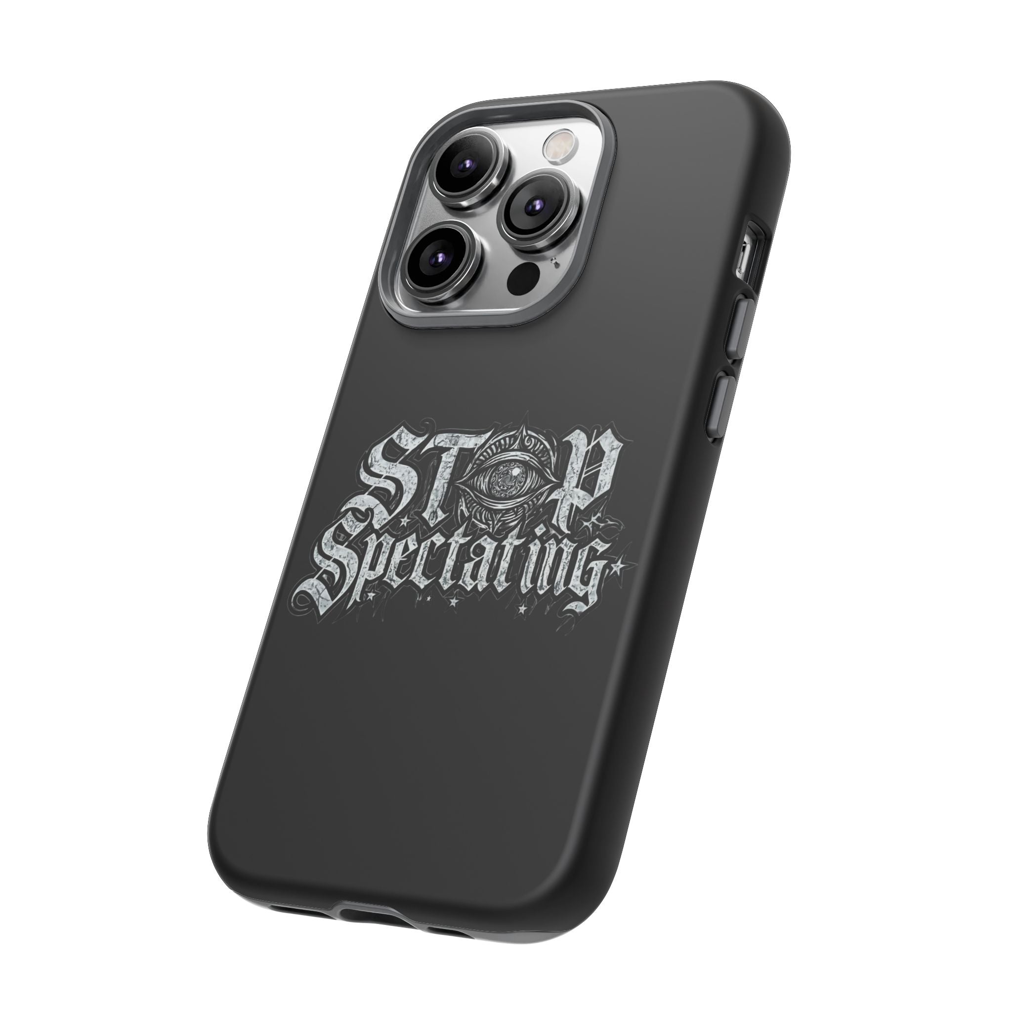 Stop Spectating Tough Phone Case — Protective Graphic Phone Cover with Gothic Eye Design