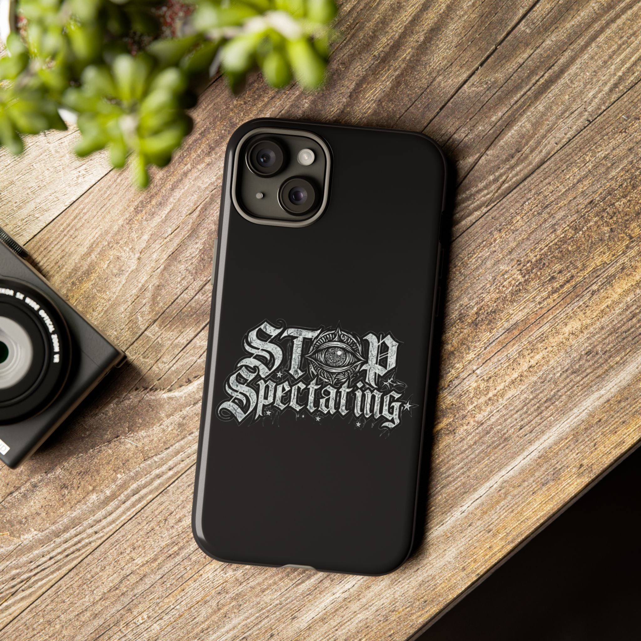 Stop Spectating Tough Phone Case — Protective Graphic Phone Cover with Gothic Eye Design