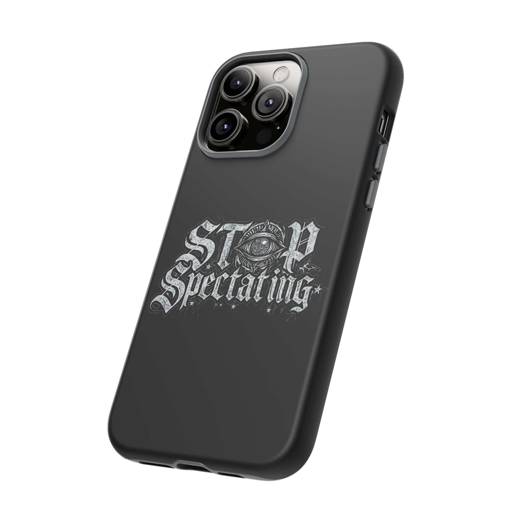 Stop Spectating Tough Phone Case — Protective Graphic Phone Cover with Gothic Eye Design