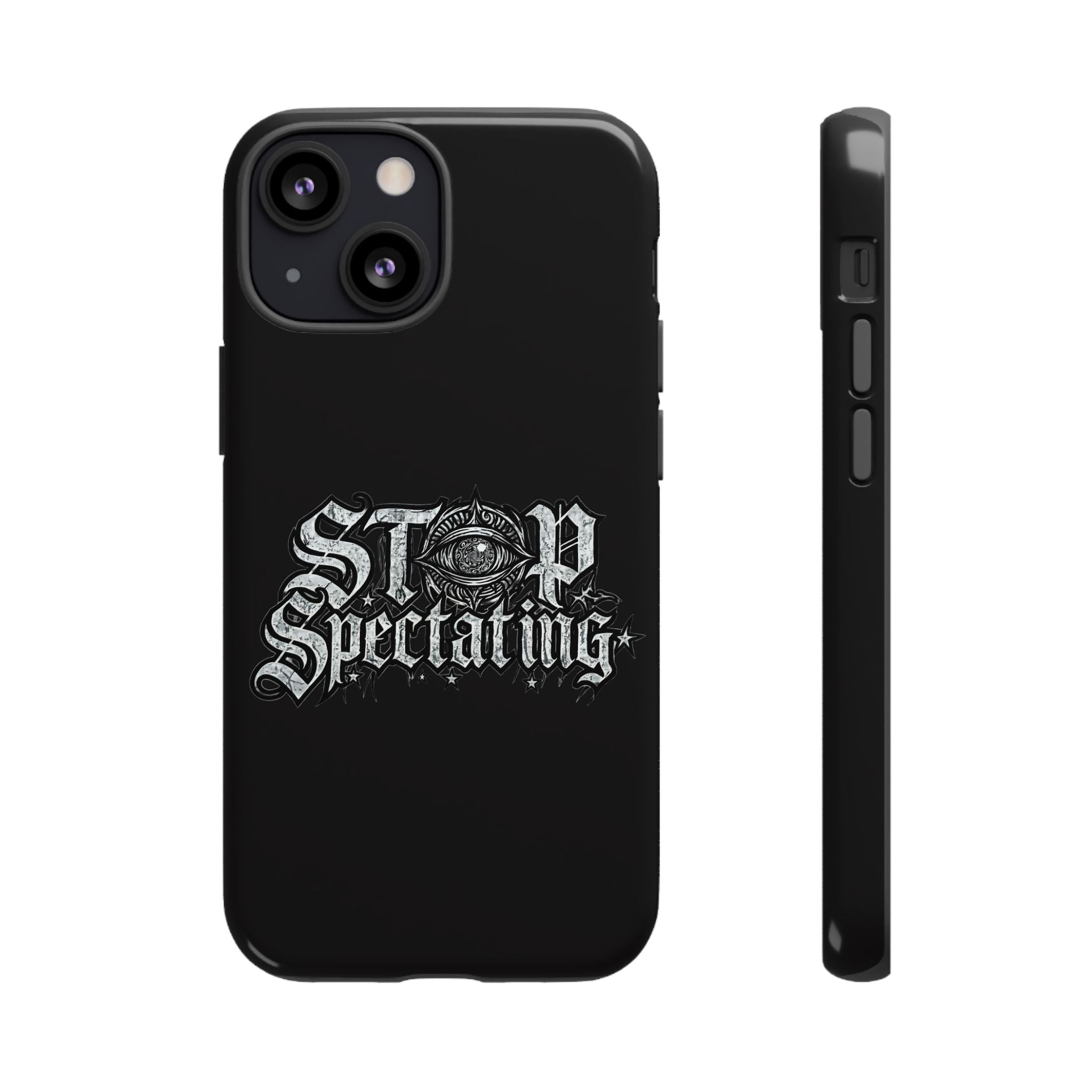 Stop Spectating Tough Phone Case — Protective Graphic Phone Cover with Gothic Eye Design