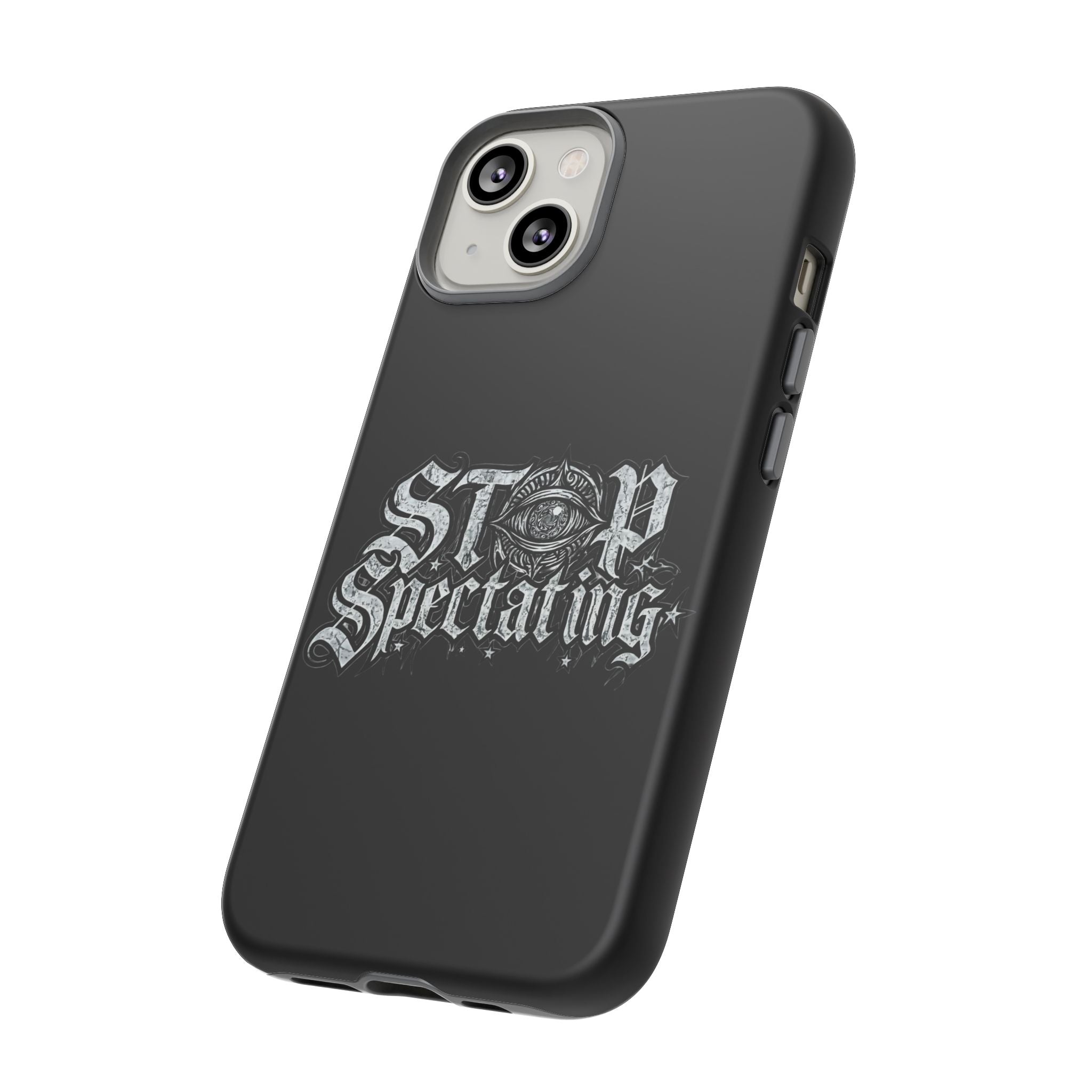 Stop Spectating Tough Phone Case — Protective Graphic Phone Cover with Gothic Eye Design