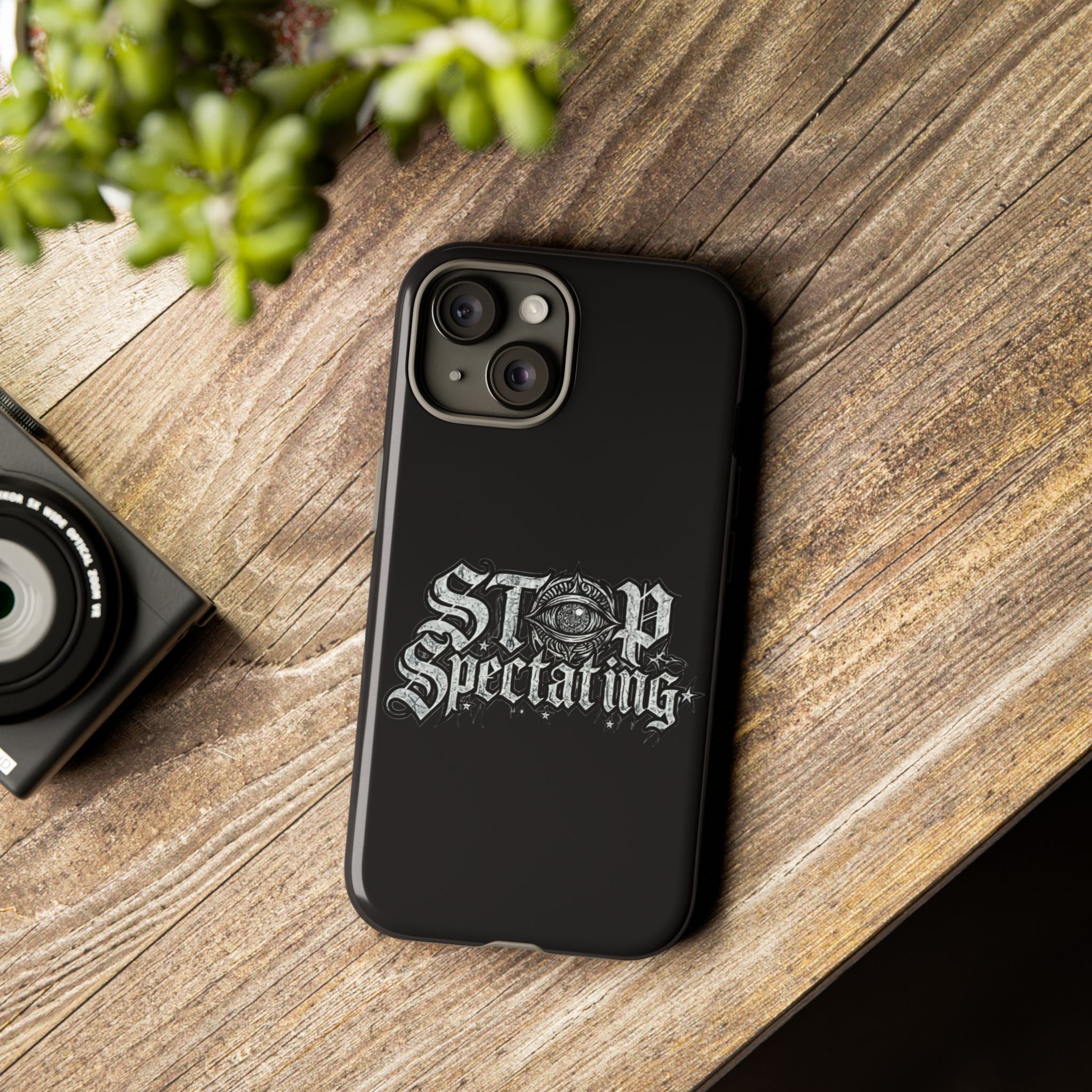 Stop Spectating Tough Phone Case — Protective Graphic Phone Cover with Gothic Eye Design