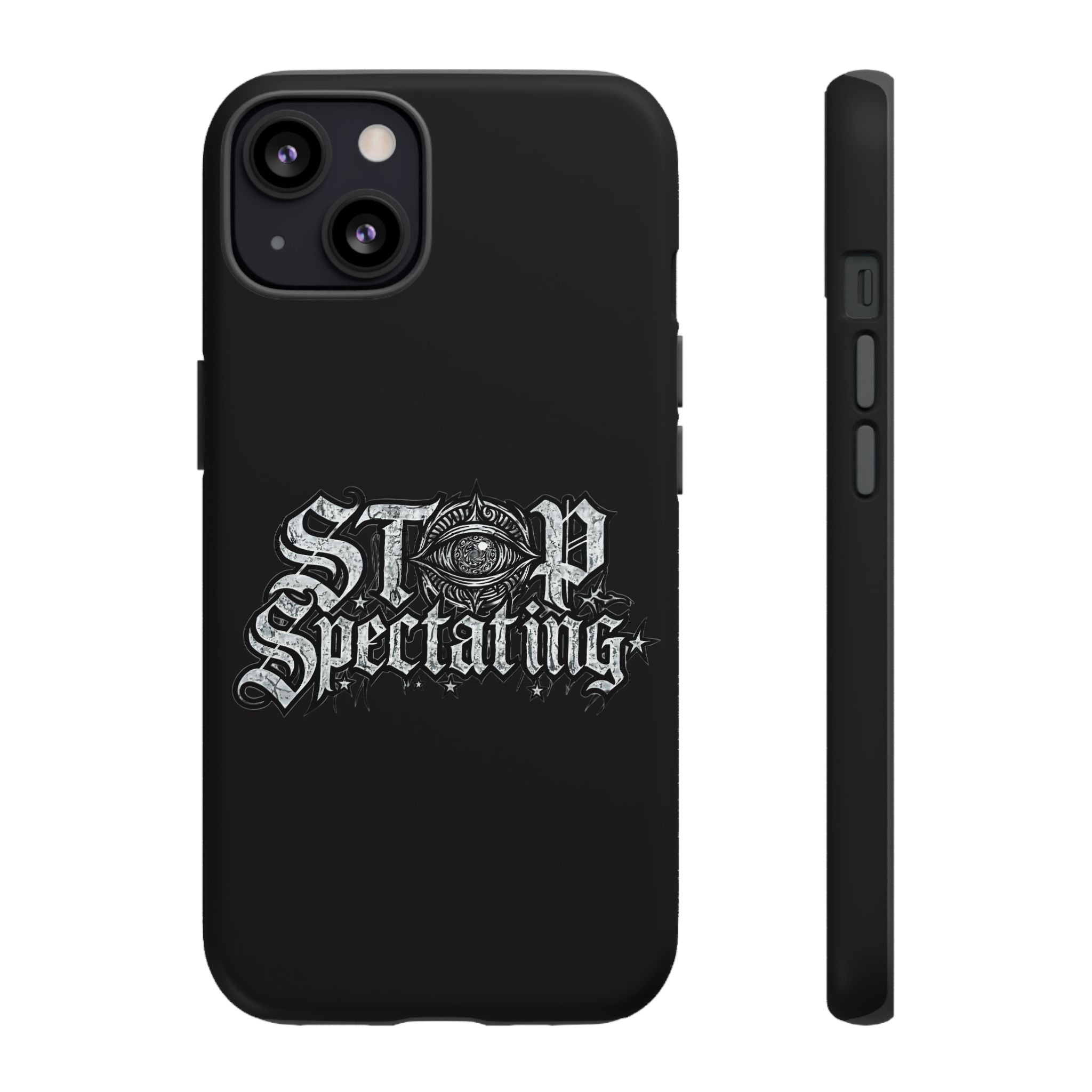 Stop Spectating Tough Phone Case — Protective Graphic Phone Cover with Gothic Eye Design