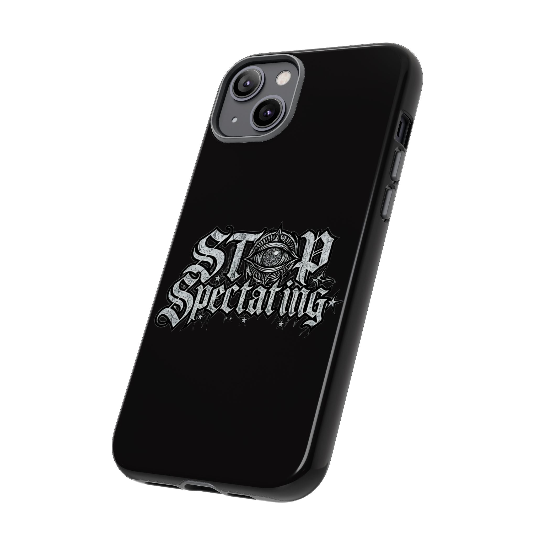 Stop Spectating Tough Phone Case — Protective Graphic Phone Cover with Gothic Eye Design