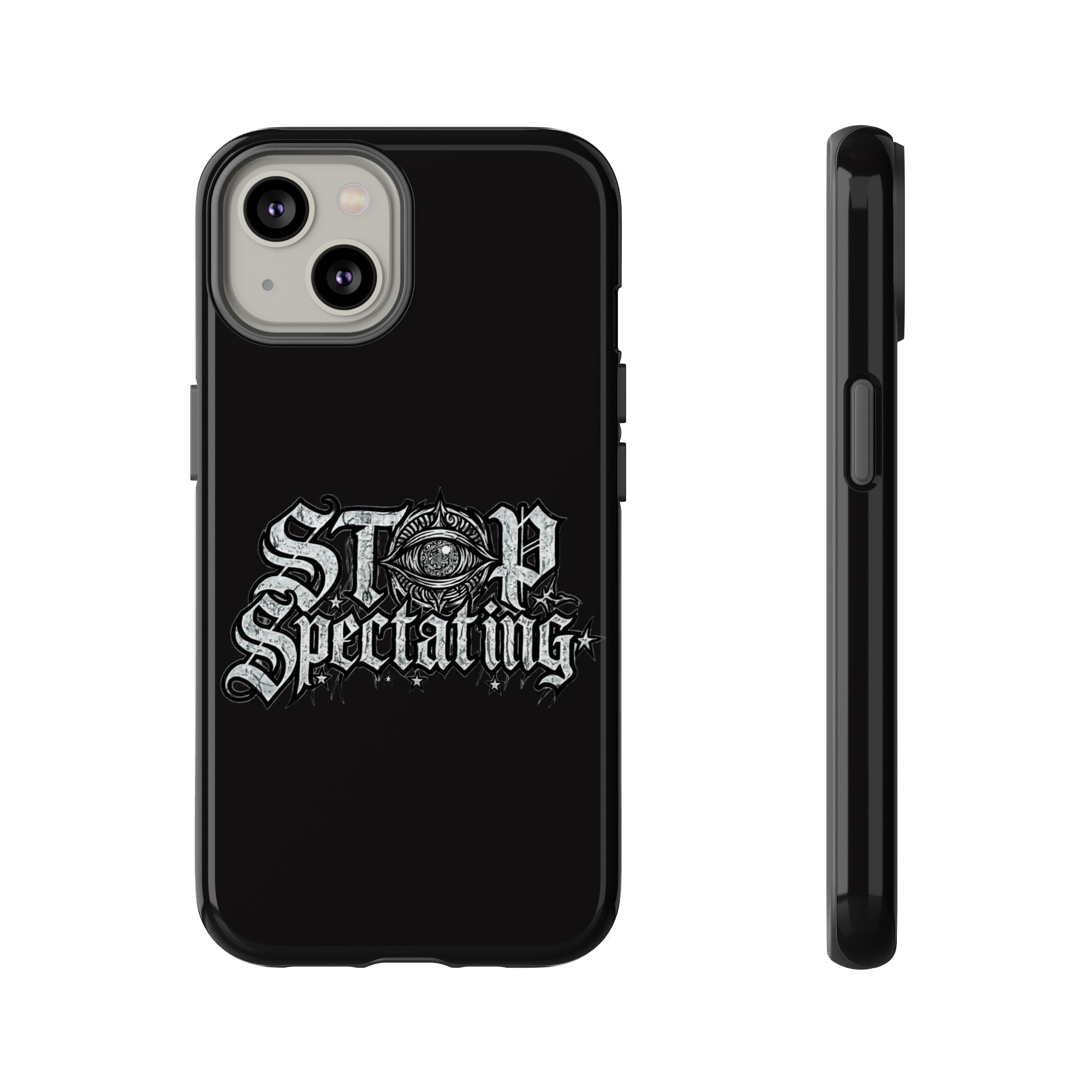 Stop Spectating Tough Phone Case — Protective Graphic Phone Cover with Gothic Eye Design