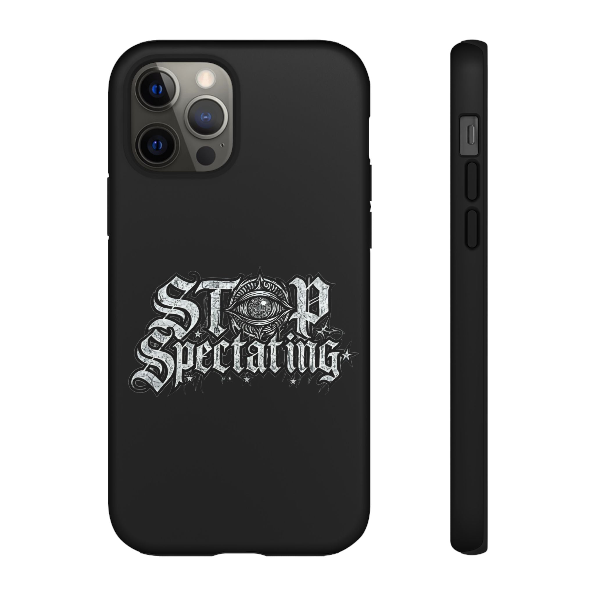 Stop Spectating Tough Phone Case — Protective Graphic Phone Cover with Gothic Eye Design