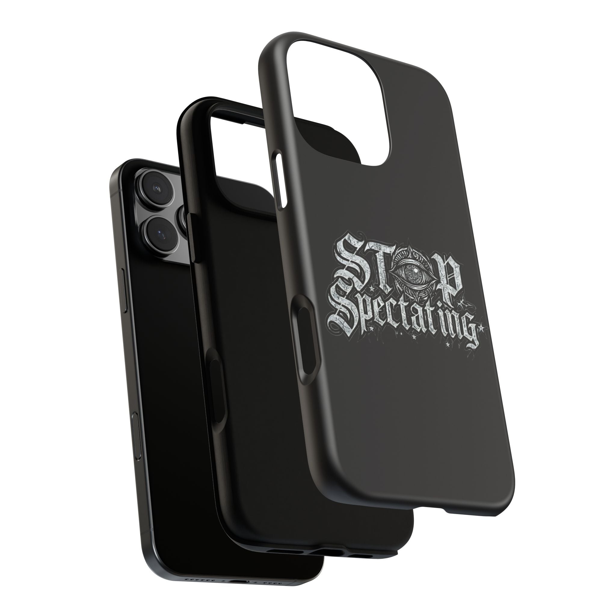Stop Spectating Tough Phone Case — Protective Graphic Phone Cover with Gothic Eye Design