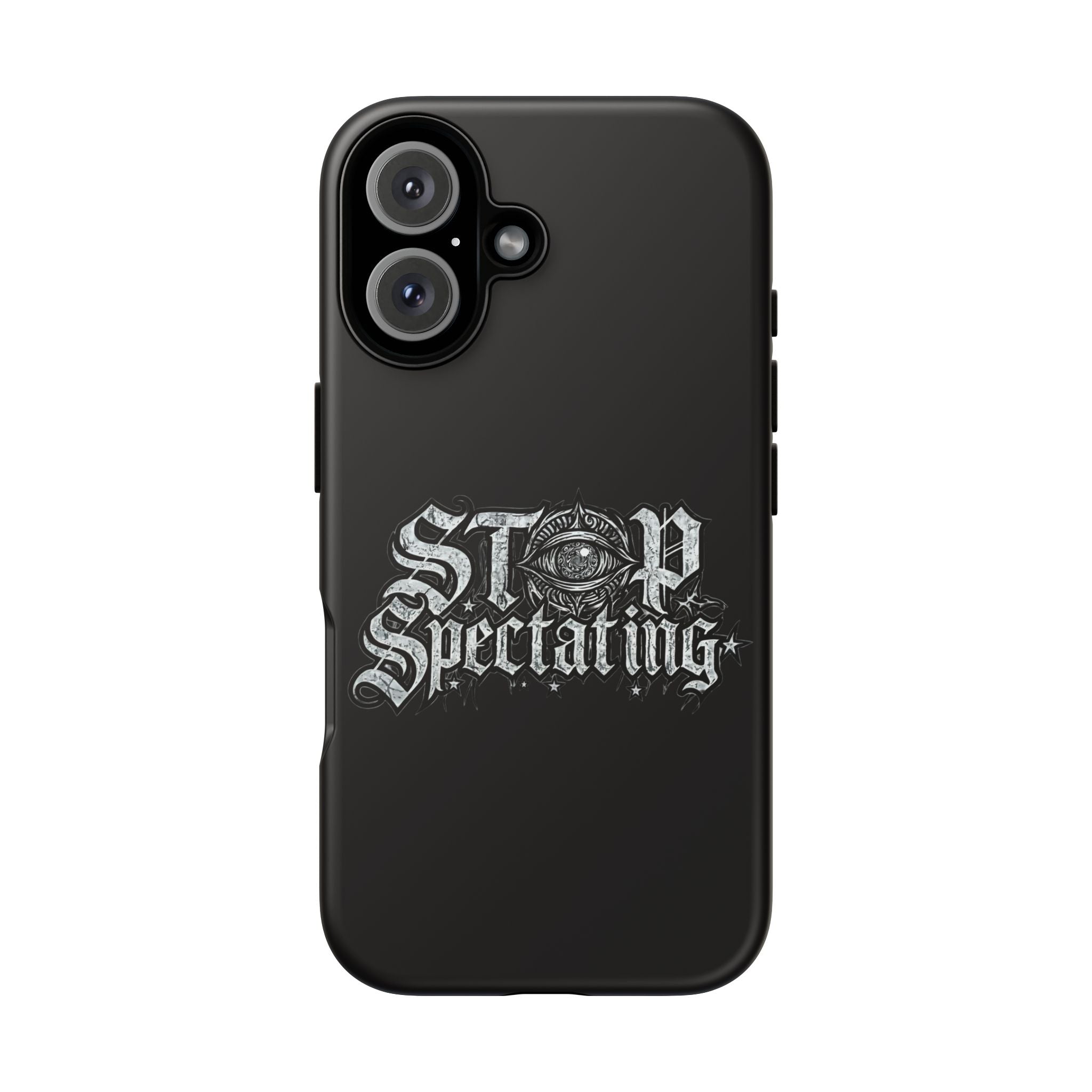 Stop Spectating Tough Phone Case — Protective Graphic Phone Cover with Gothic Eye Design
