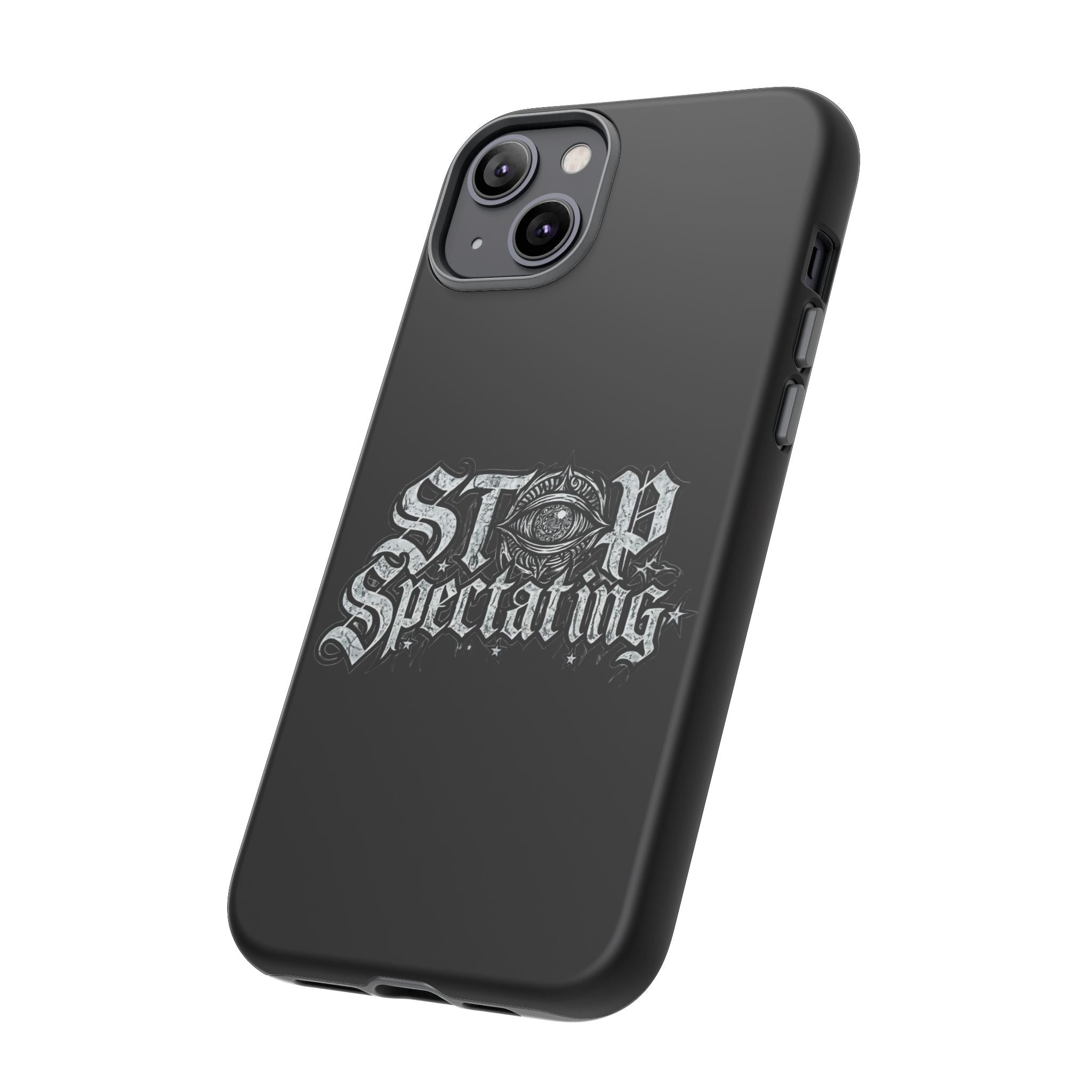 Stop Spectating Tough Phone Case — Protective Graphic Phone Cover with Gothic Eye Design