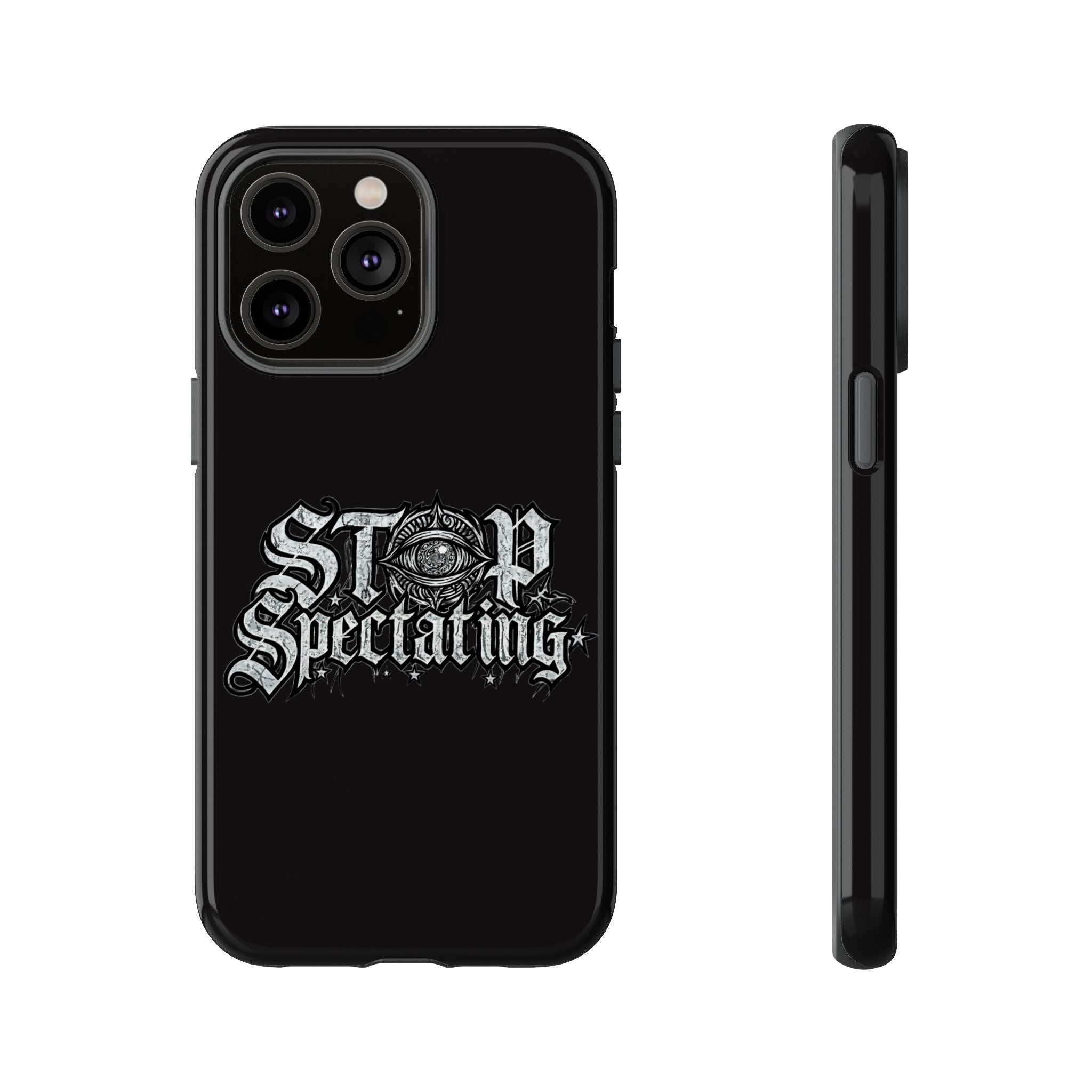 Stop Spectating Tough Phone Case — Protective Graphic Phone Cover with Gothic Eye Design