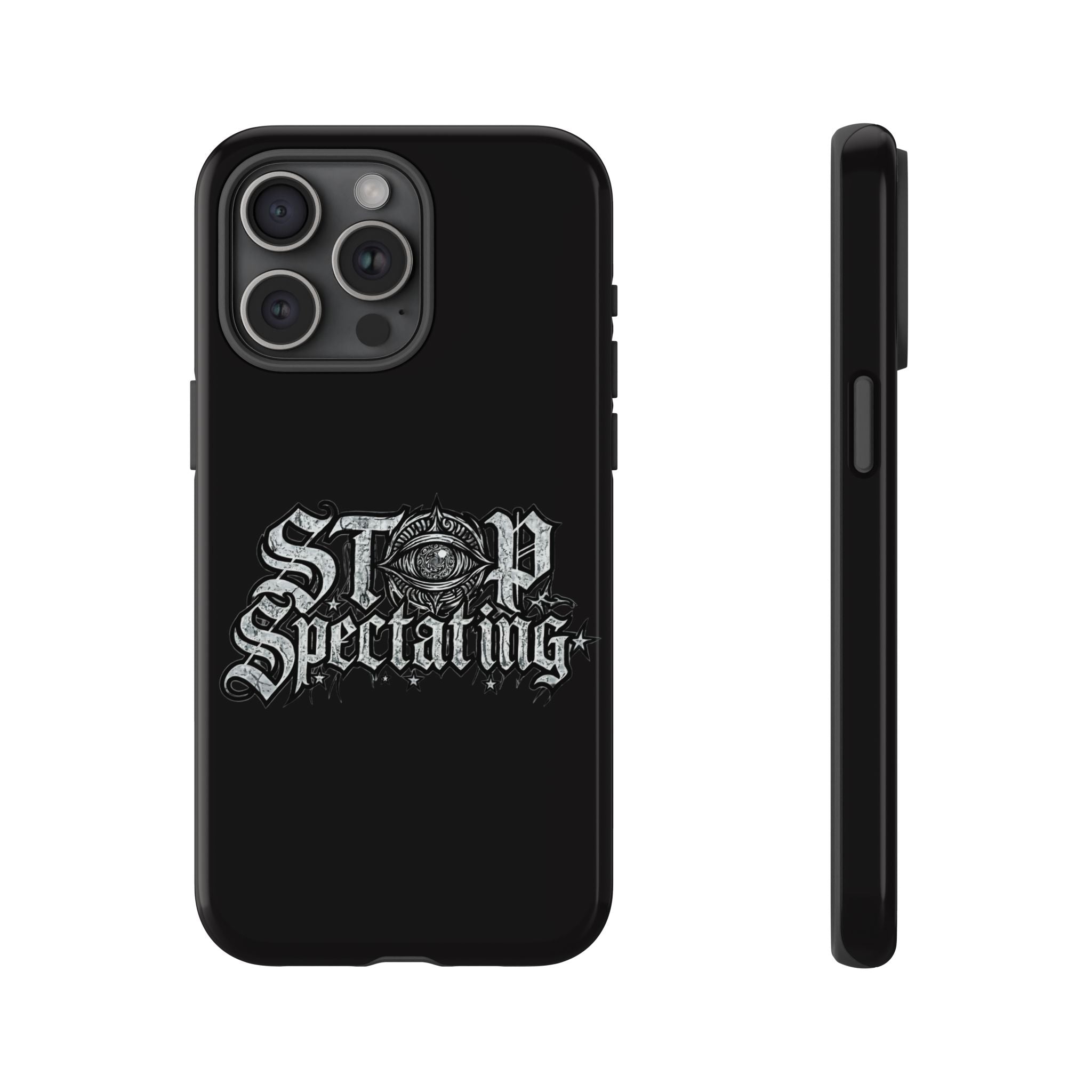 Stop Spectating Tough Phone Case — Protective Graphic Phone Cover with Gothic Eye Design